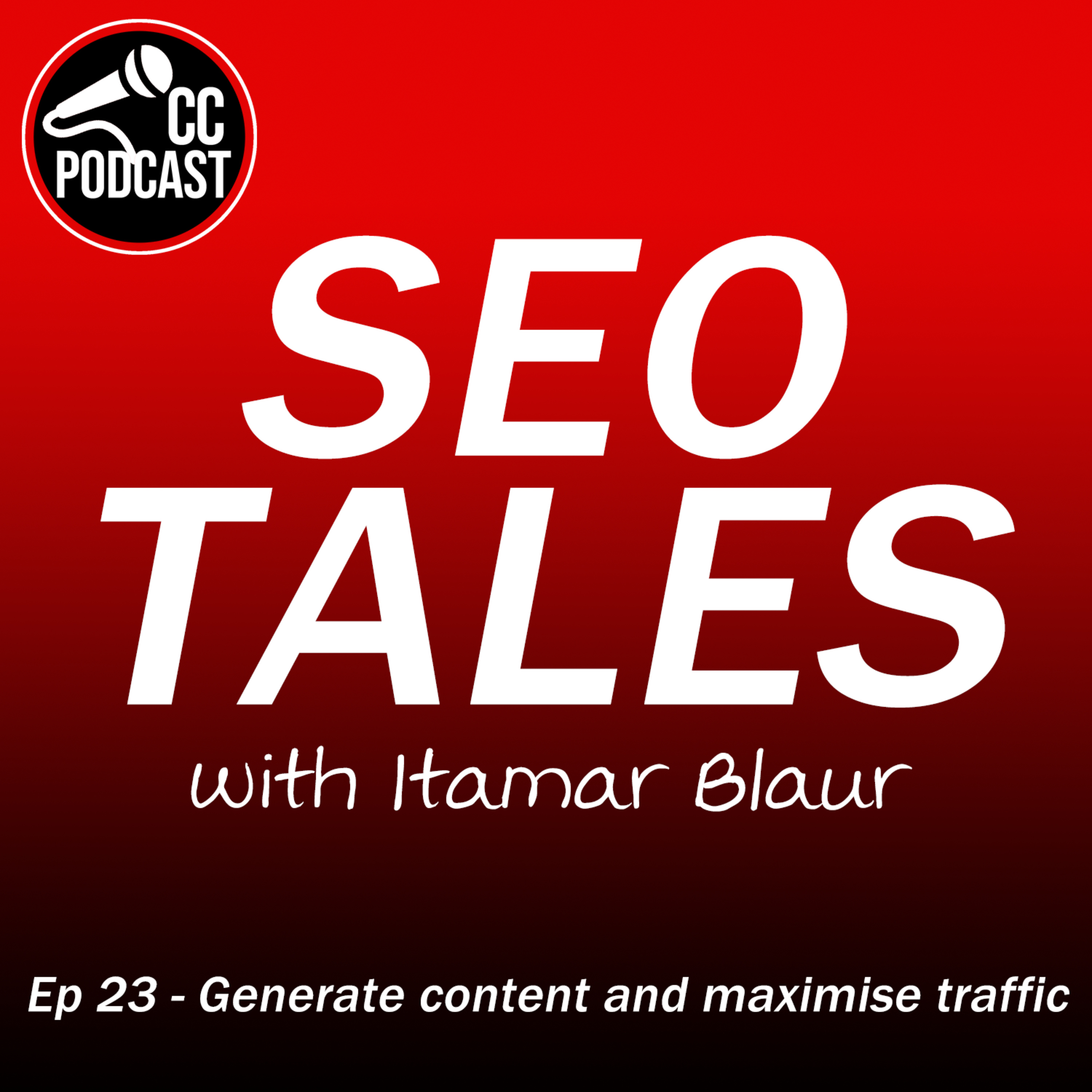SEO Tales Episode 23, How to Generate Content and Maximise Traffic with Itamar Blaur episode artwork