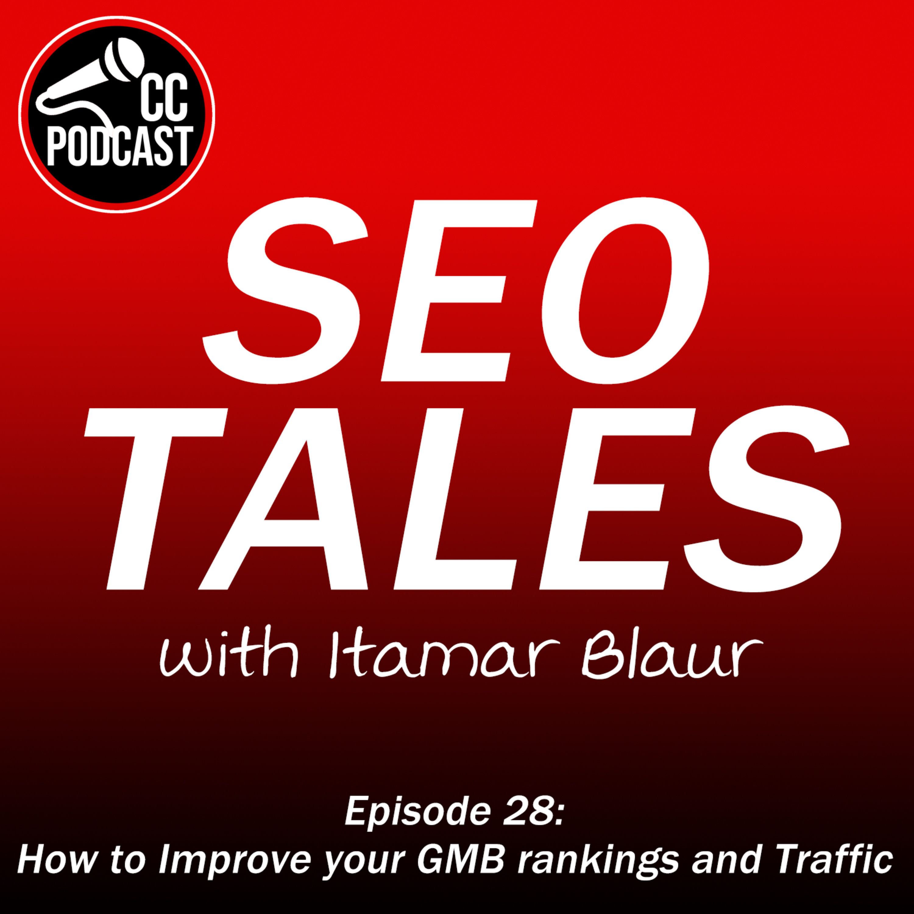 SEO Tales Episode 28 - How to improve your GMB Rankings and Traffic episode artwork