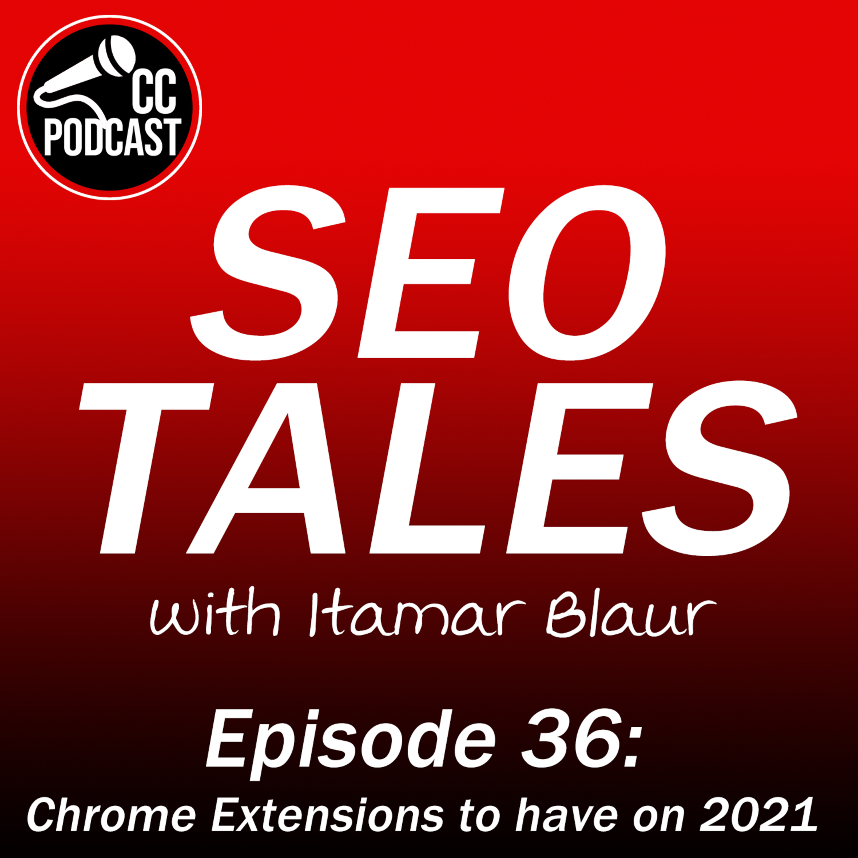 SEO Tales Episode 36 - Chrome Extensions to have on 2021