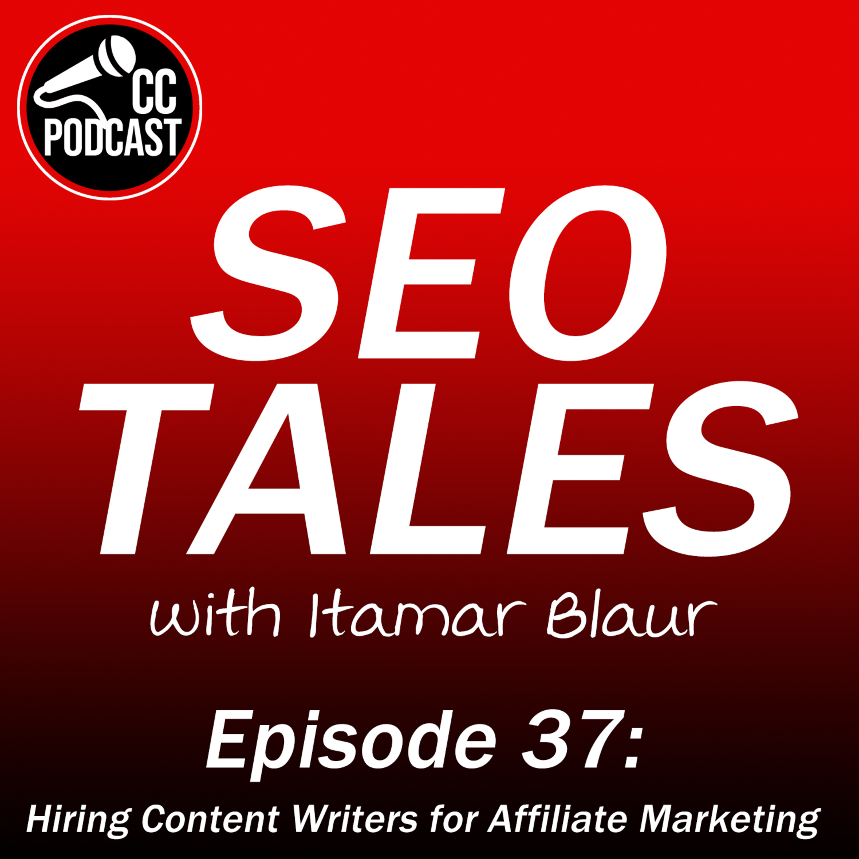 SEO Tales Episode 37 - Hiring Content Writers for Affiliate Marketing episode artwork