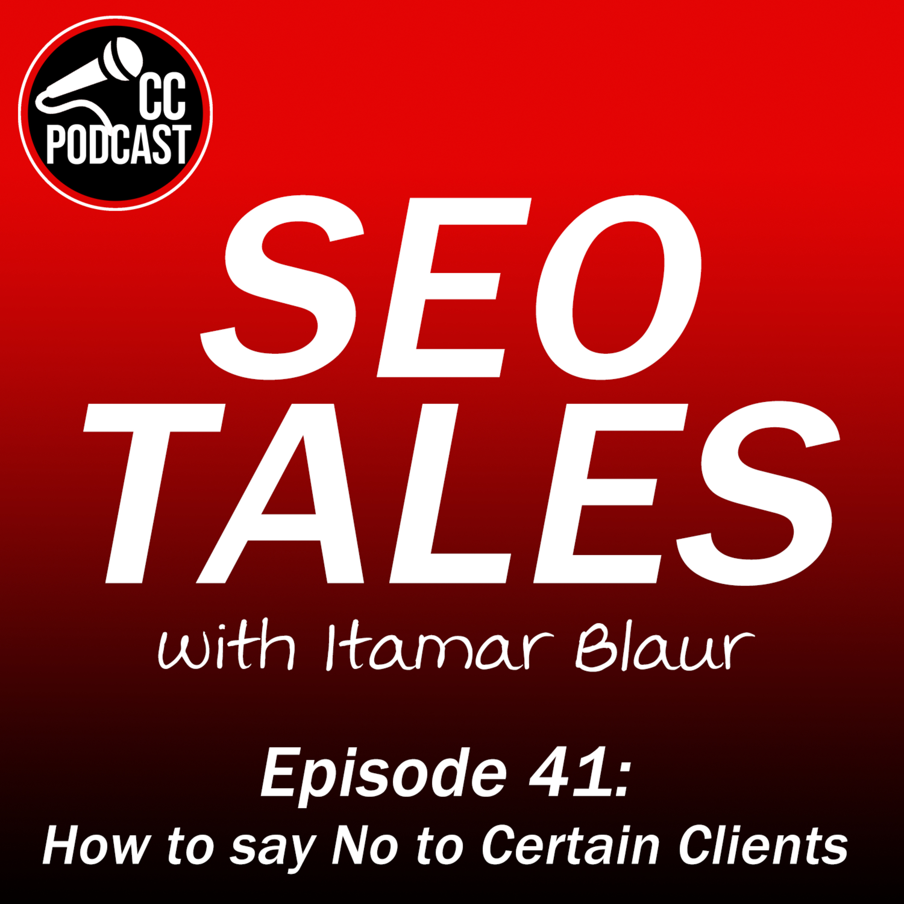 SEO Tales Episode 41 - How to say No to Certain Clients episode artwork