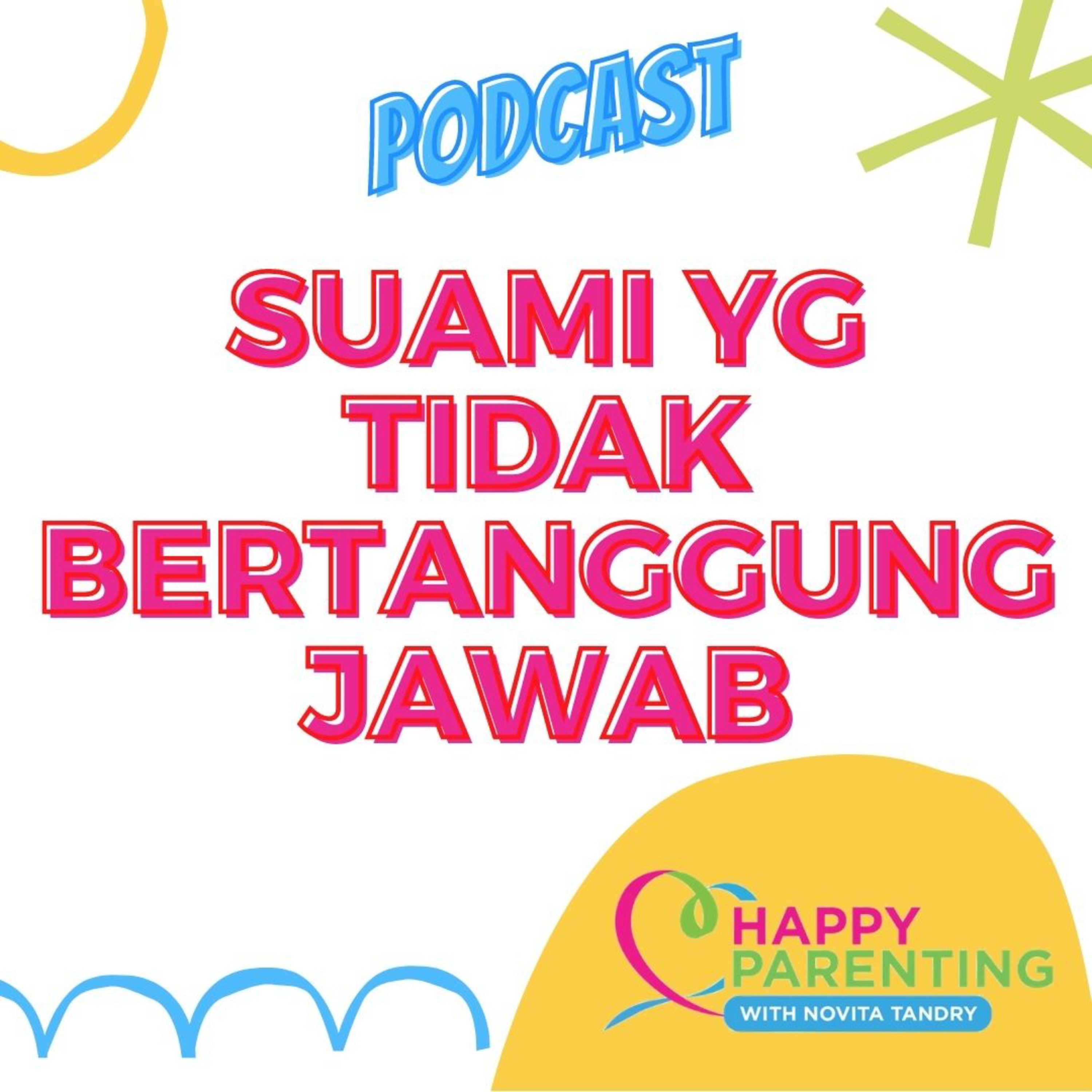 SUAMI YANG TIDAK BERTANGGUNG JAWAB | Happy Parenting with Novita Tandry
