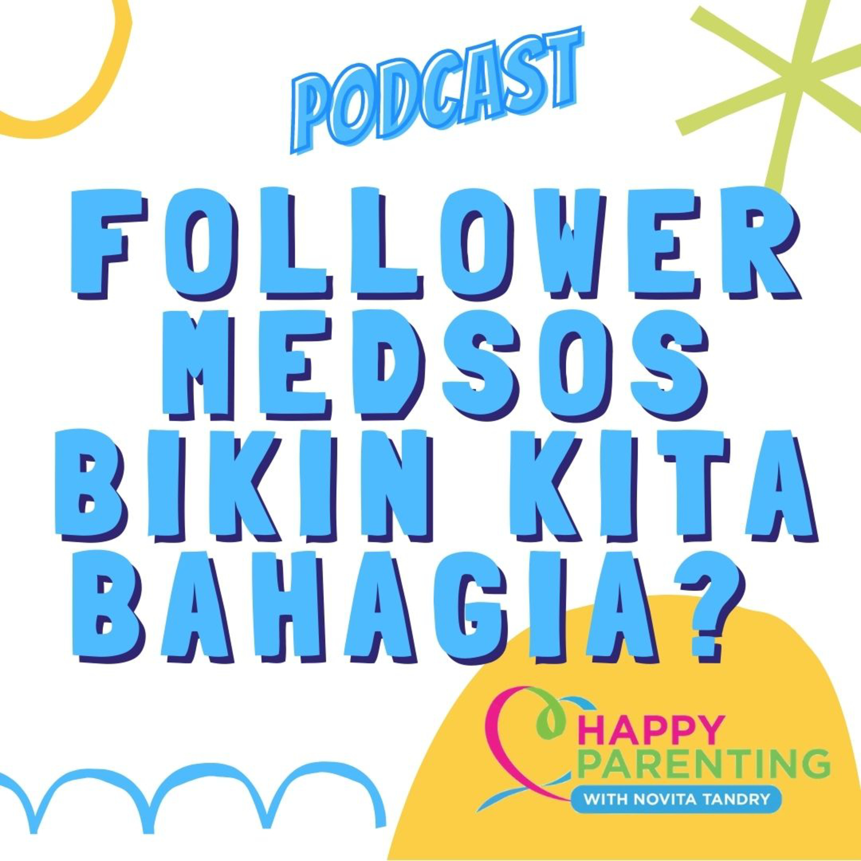FOLLOWER MEDSOS BIKIN KITA BAHAGIA? | Happy Parenting with Novita Tandry