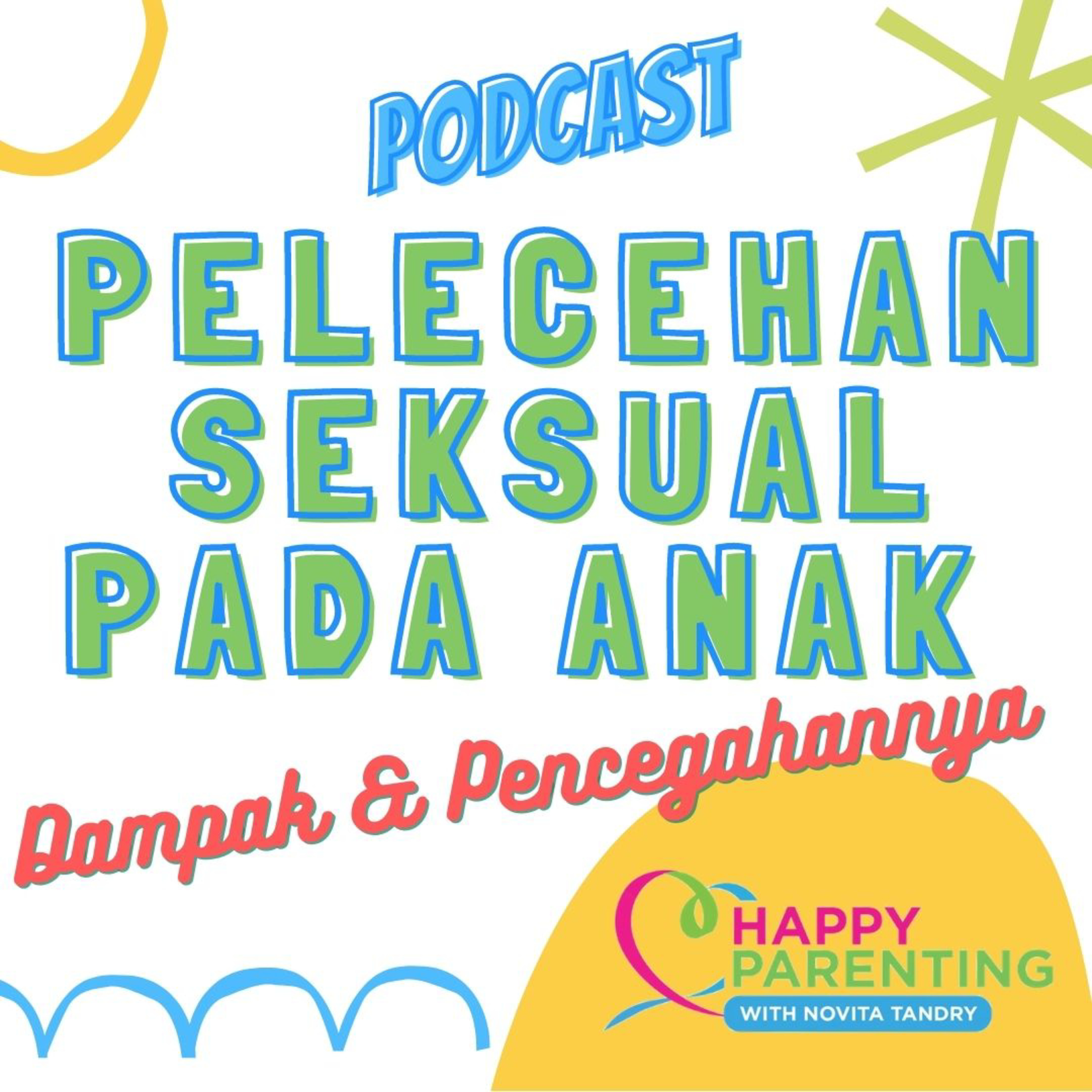 PELECEHAN SEKSUAL PADA ANAK, DAMPAK & PENCEGAHANNYA | Happy Parenting with Novita Tandry