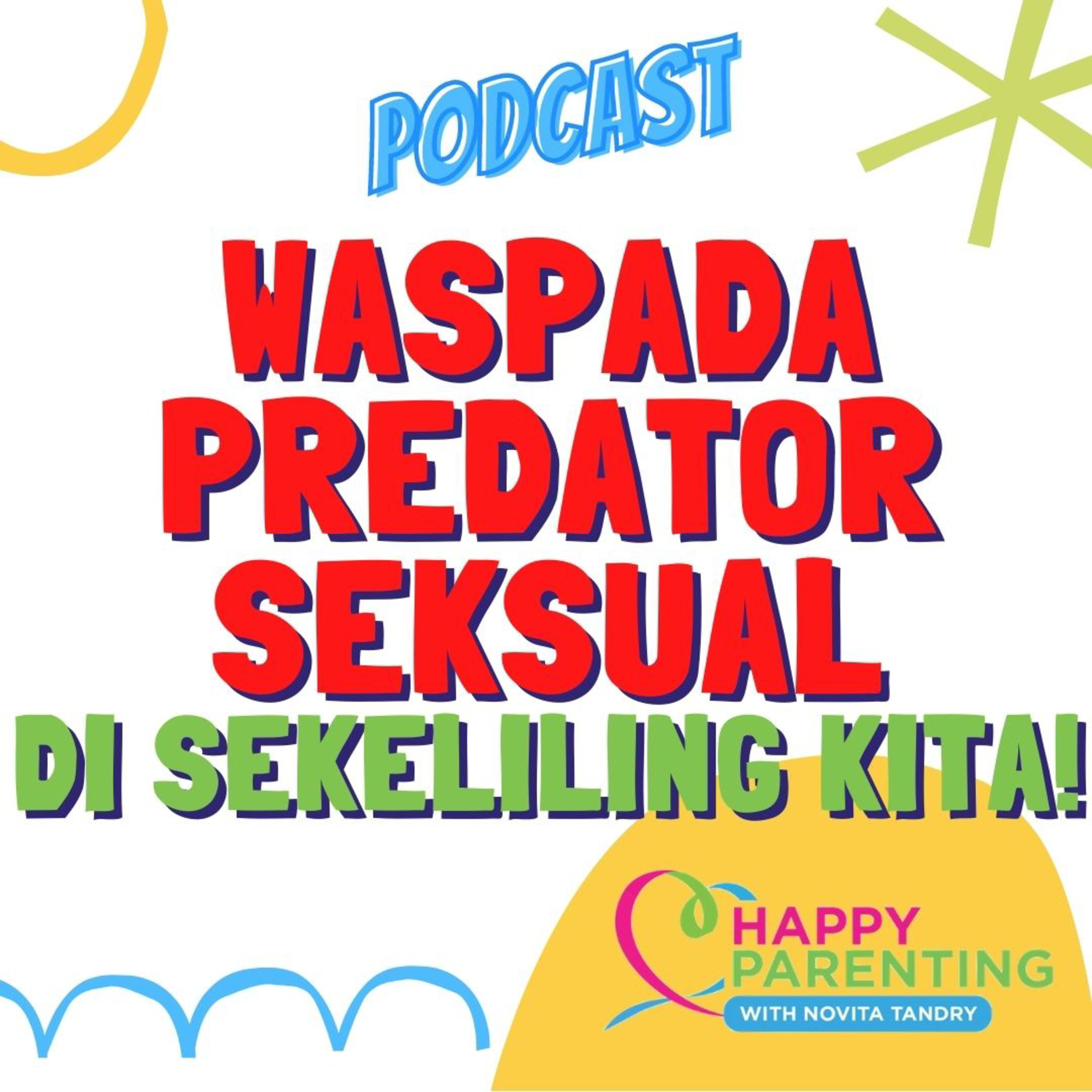 Waspada Predator Seksual di Sekeliling Kita | Happy Parenting with Novita Tandry