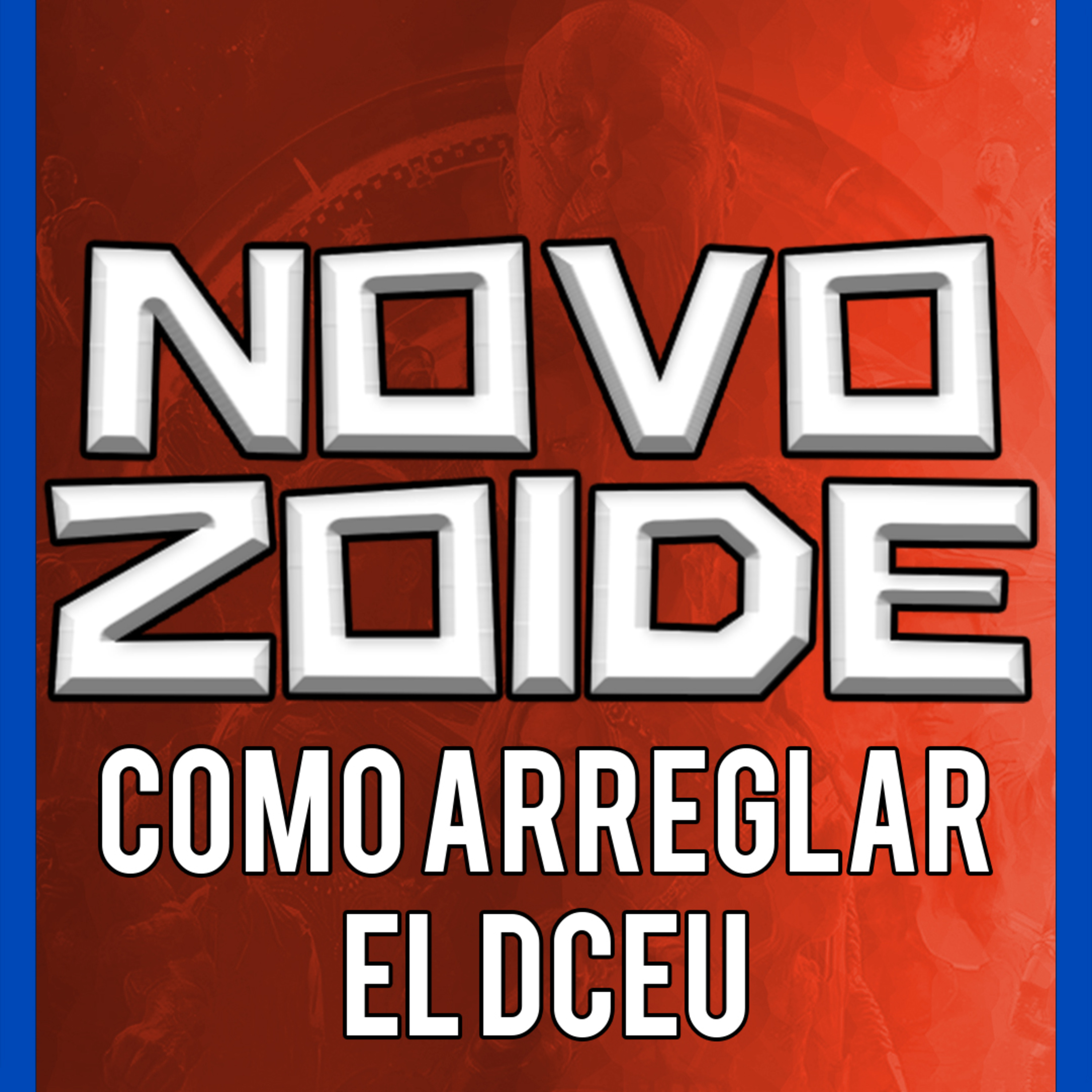 Cómo Arreglar el Universo Extendido de DC | DCEU | NOVOZOIDE episode artwork