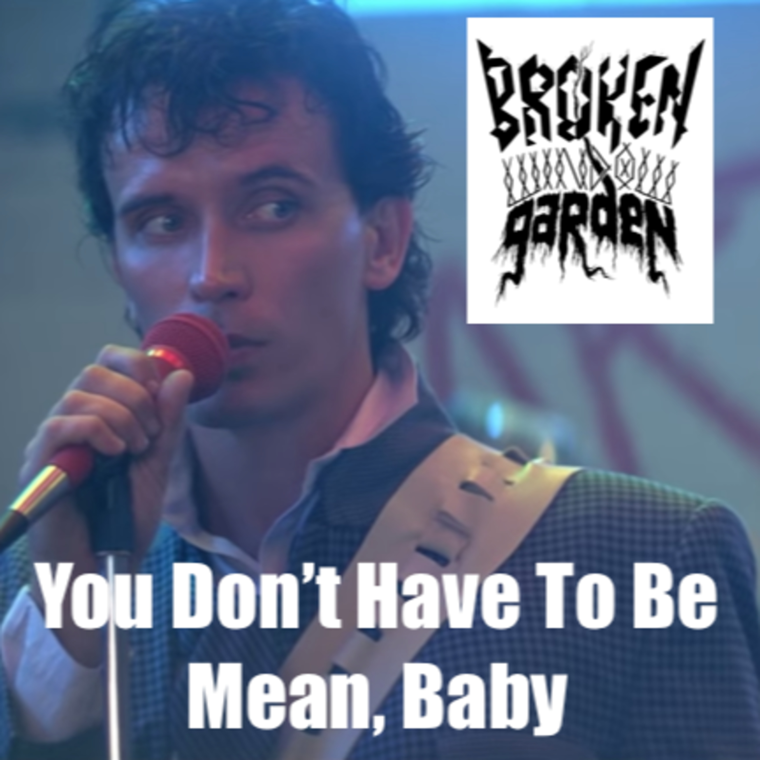 September 30, 2019 - "You Don't Have To Be Mean, Baby"