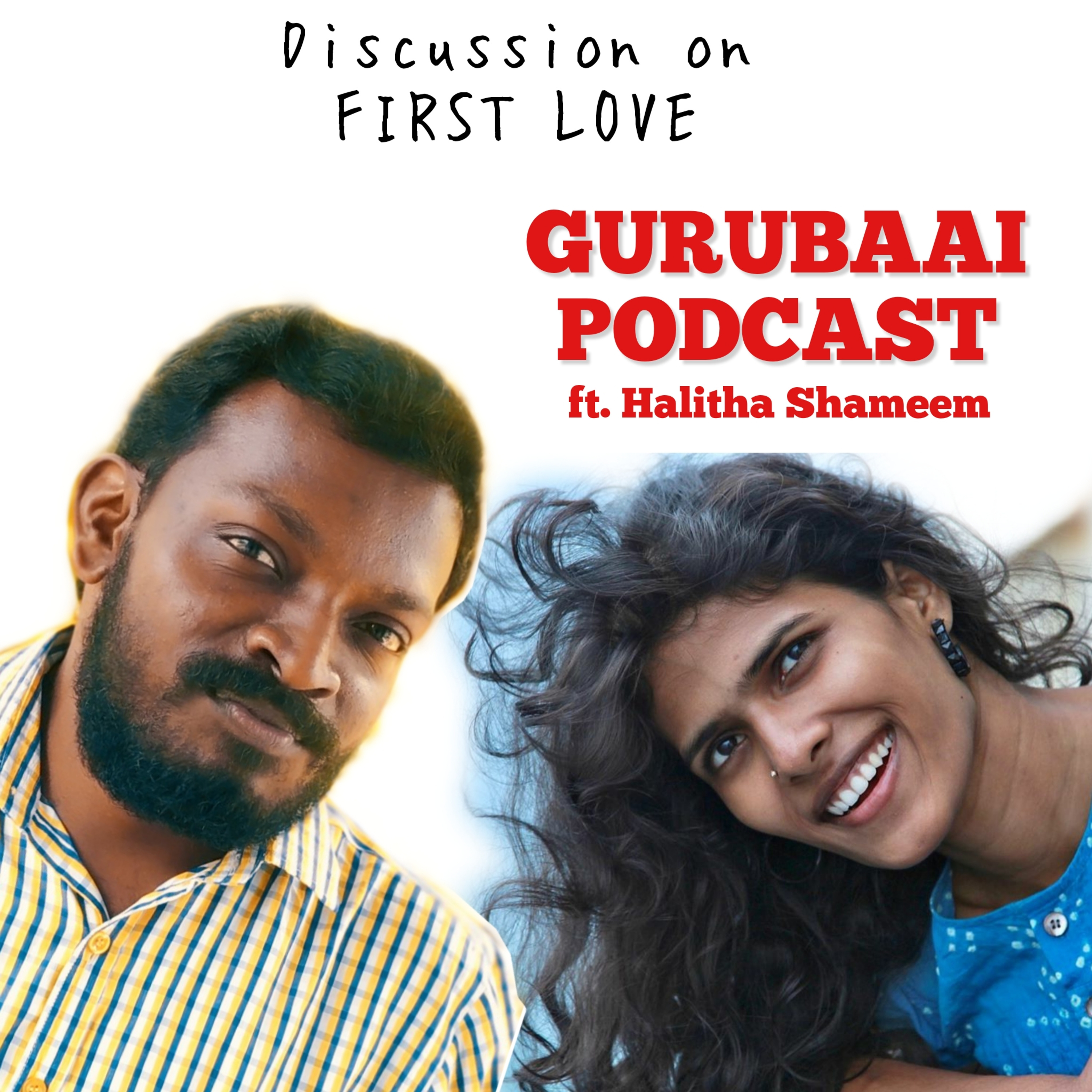 S1E4 : A Discussion on First Love ft Halitha Shameem | Gurubaai Podcast