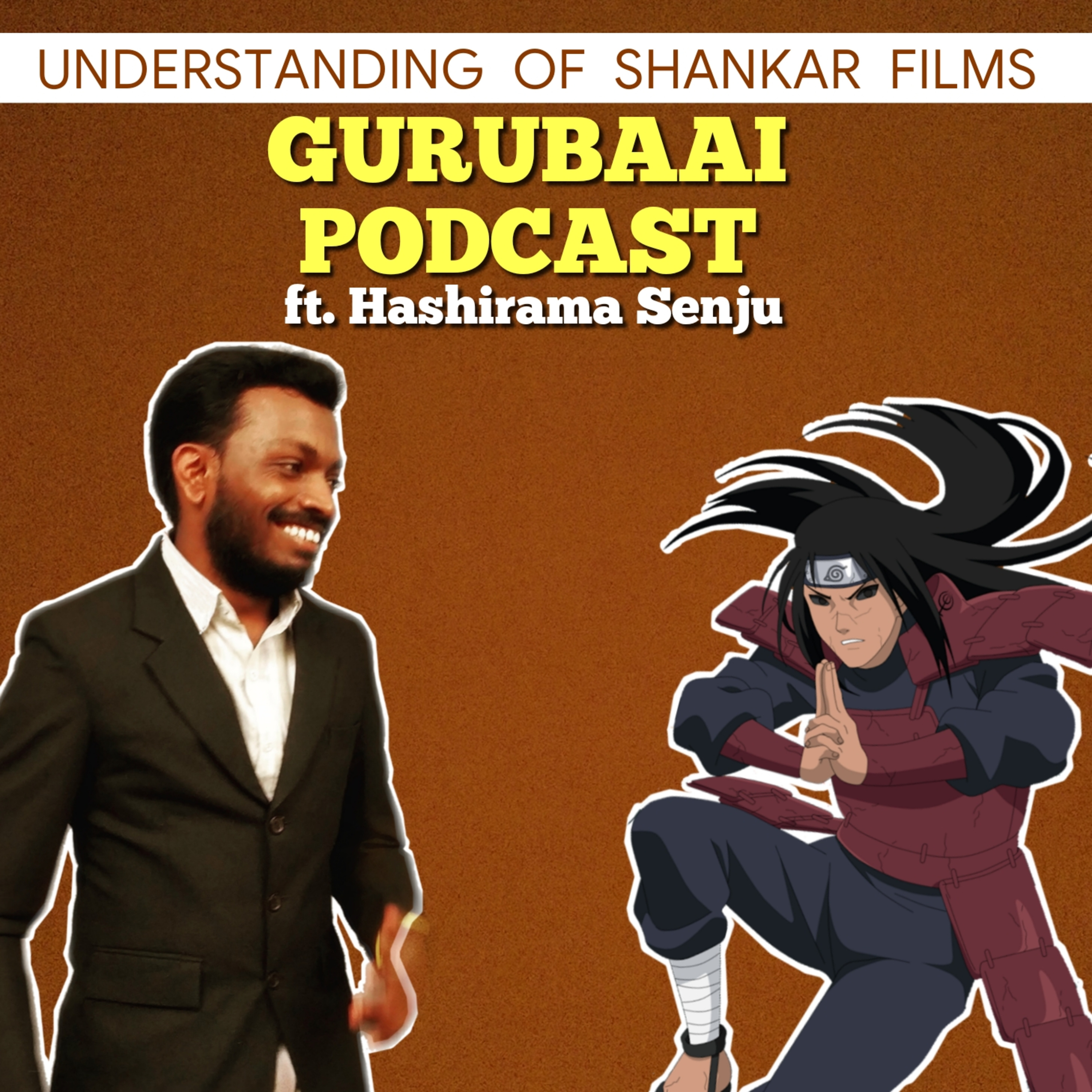 S1E5 : Understanding of Shankar Films ft Hashirama Senju | Gurubaai Podcast