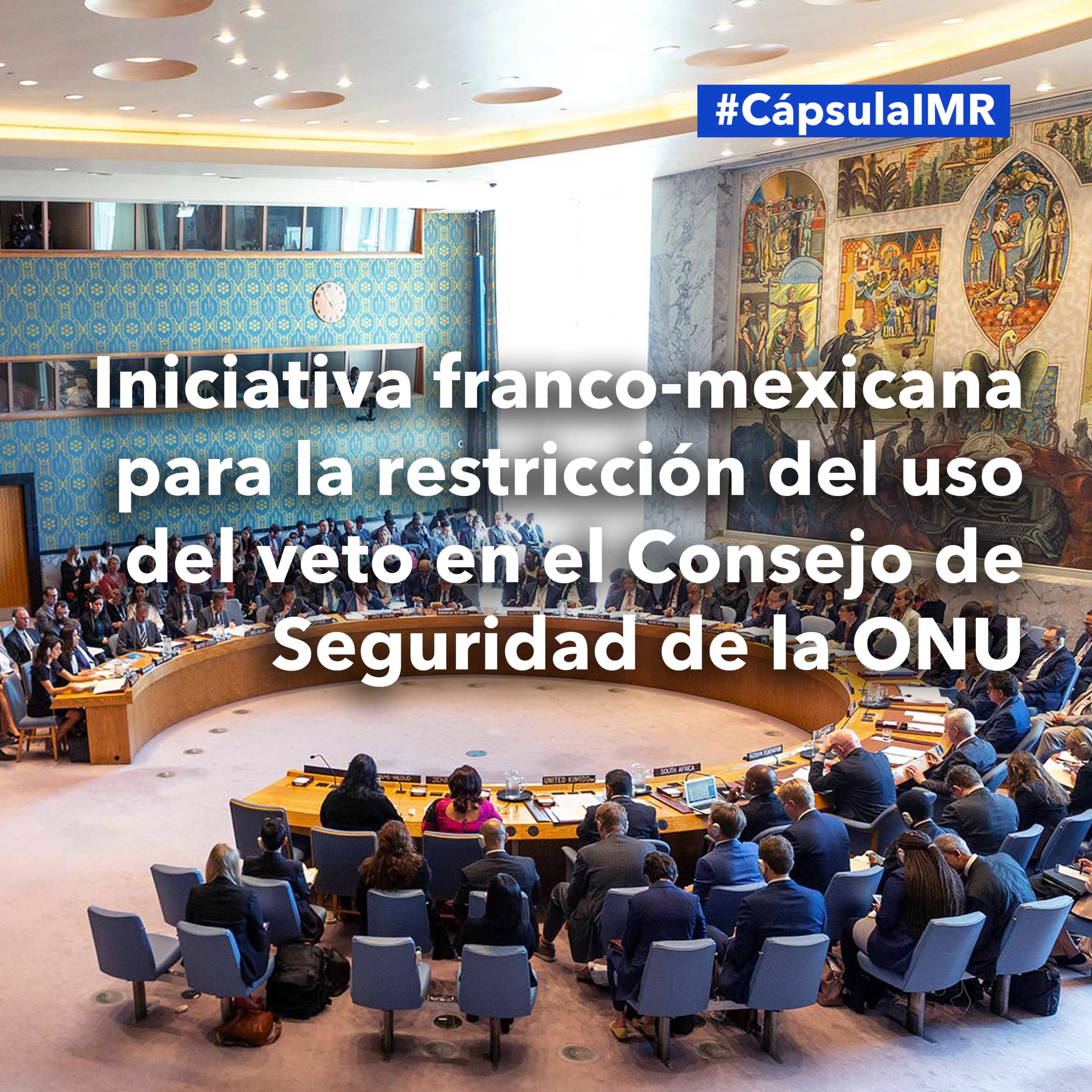 Cápsula IMR "Iniciativa franco-mexicana para la restricción del uso del veto en el Consejo de Seguridad de la ONU" episode artwork