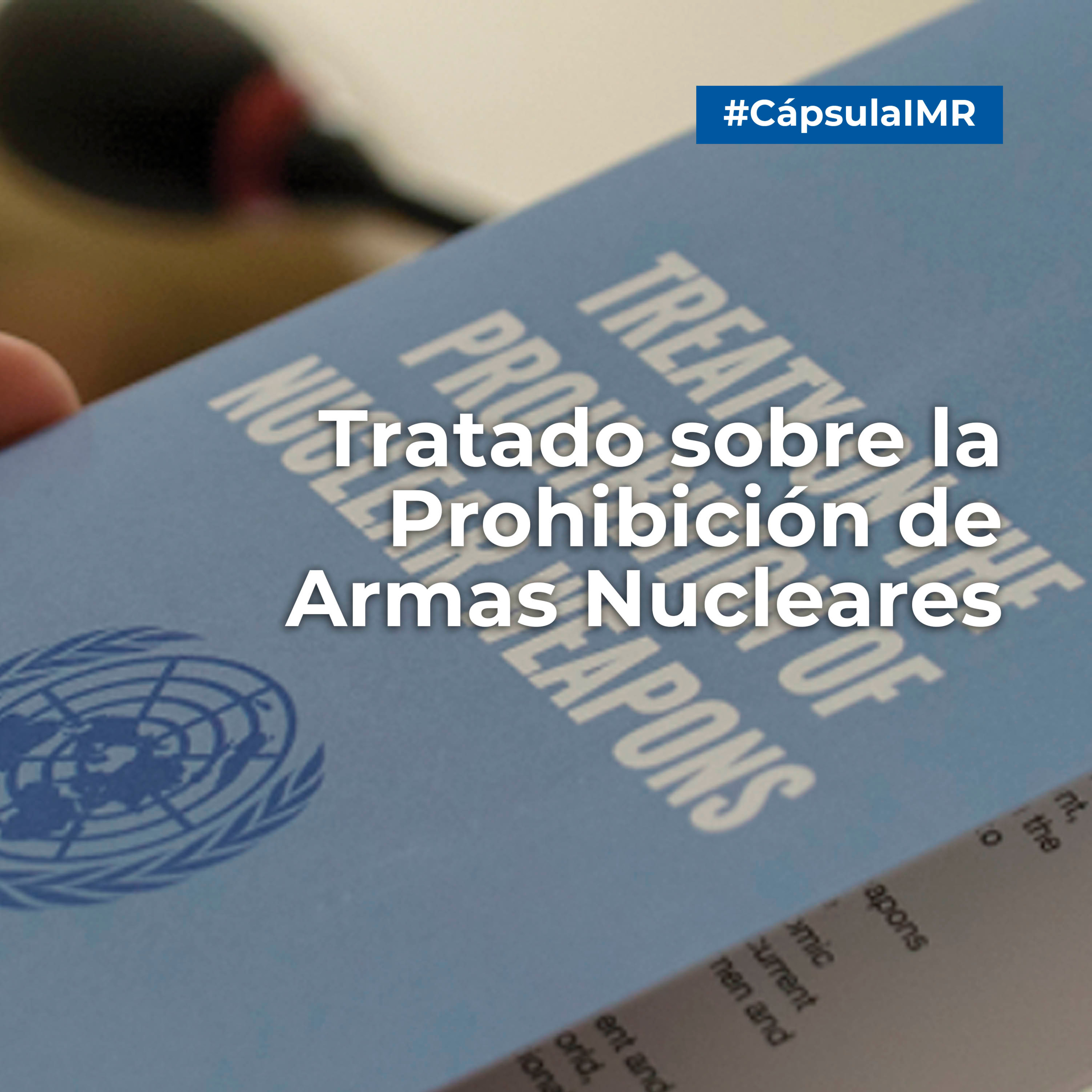 Cápsula IMR “El Tratado sobre la Prohibición de las Armas Nucleares” episode artwork