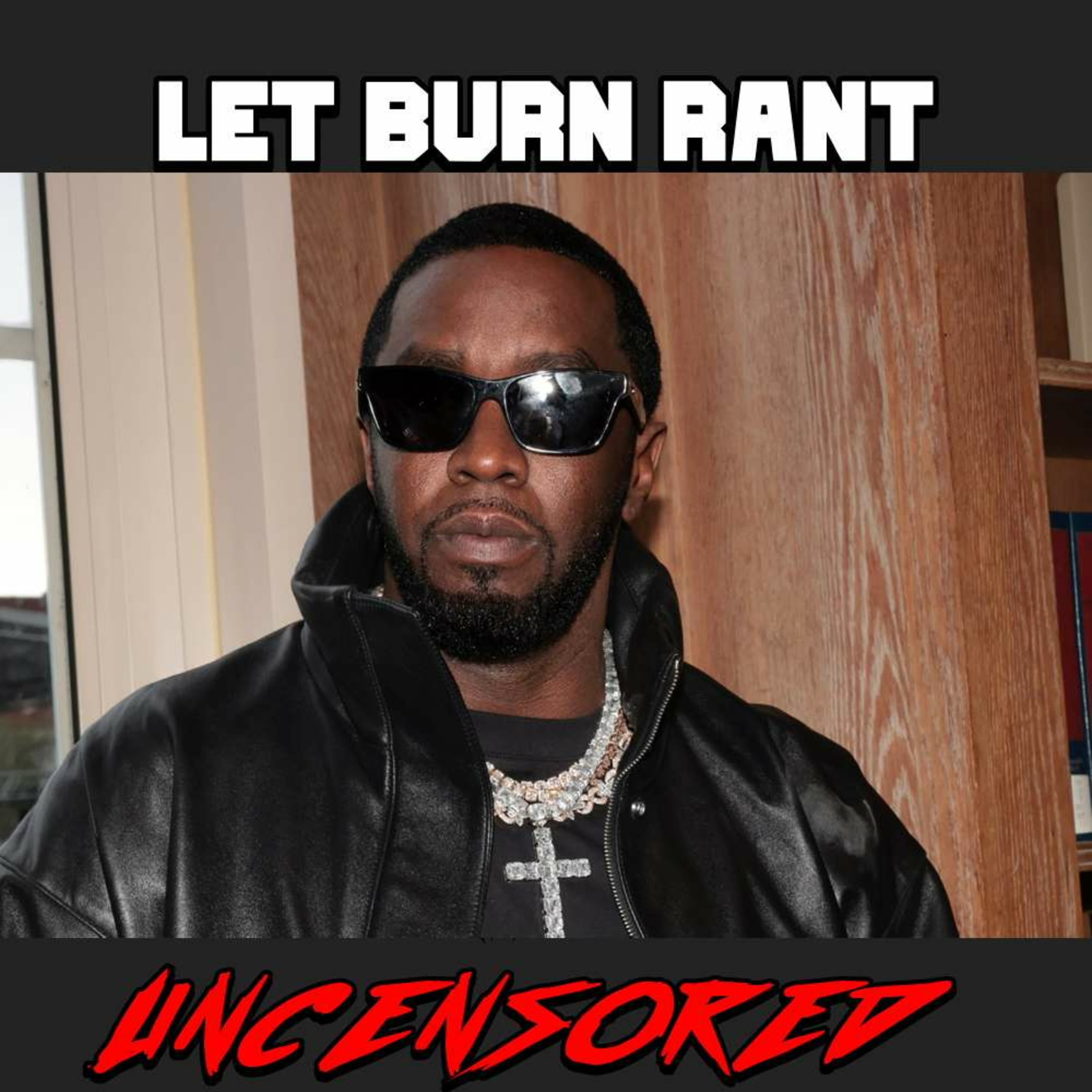 MORE PROBLEMS WITH DIDDY! #LETBURNRANT🔥 episode artwork