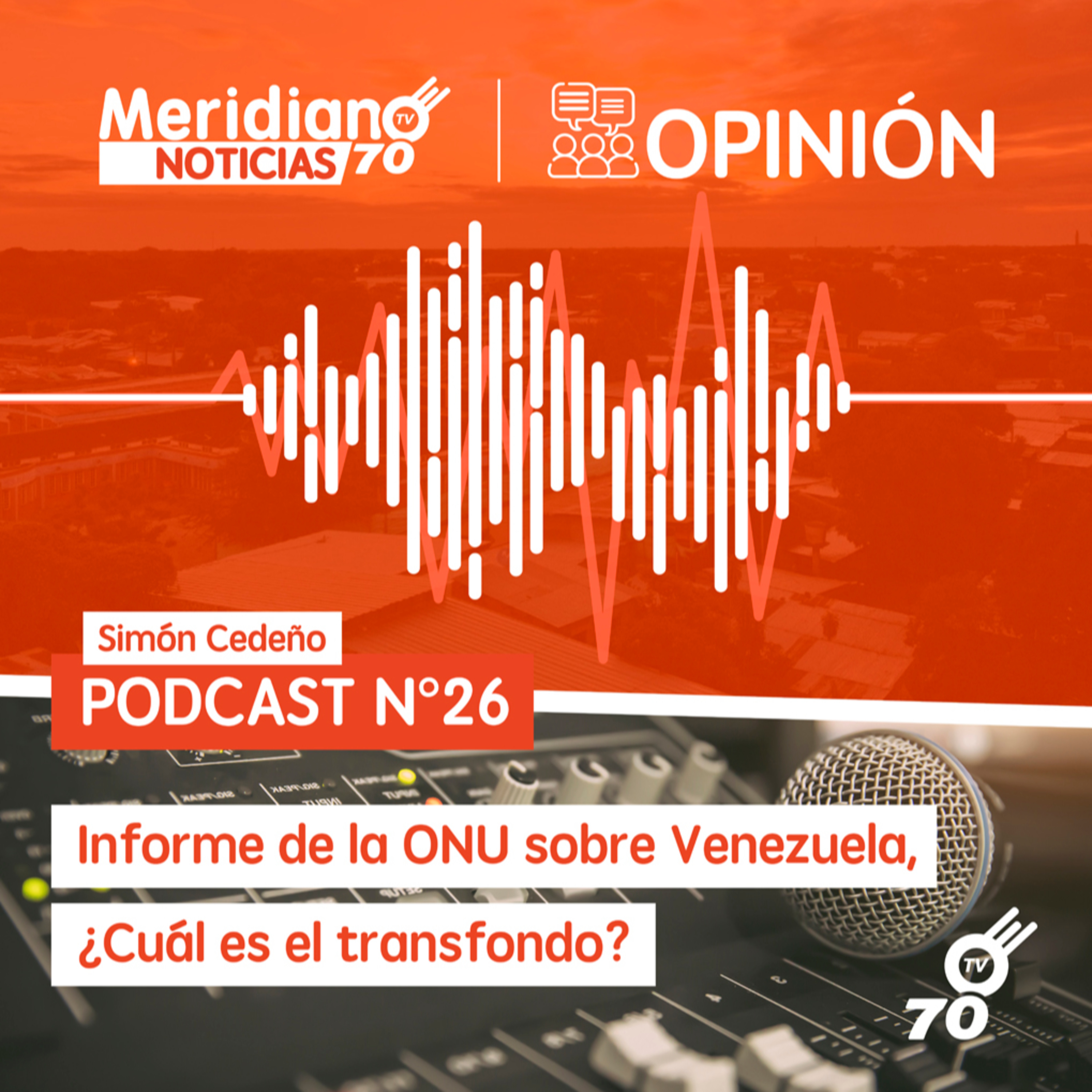Podcast N° 26 Simón Cedeño: Informe de la ONU sobre Venezuela ¿Cuál es el trasfondo? episode artwork