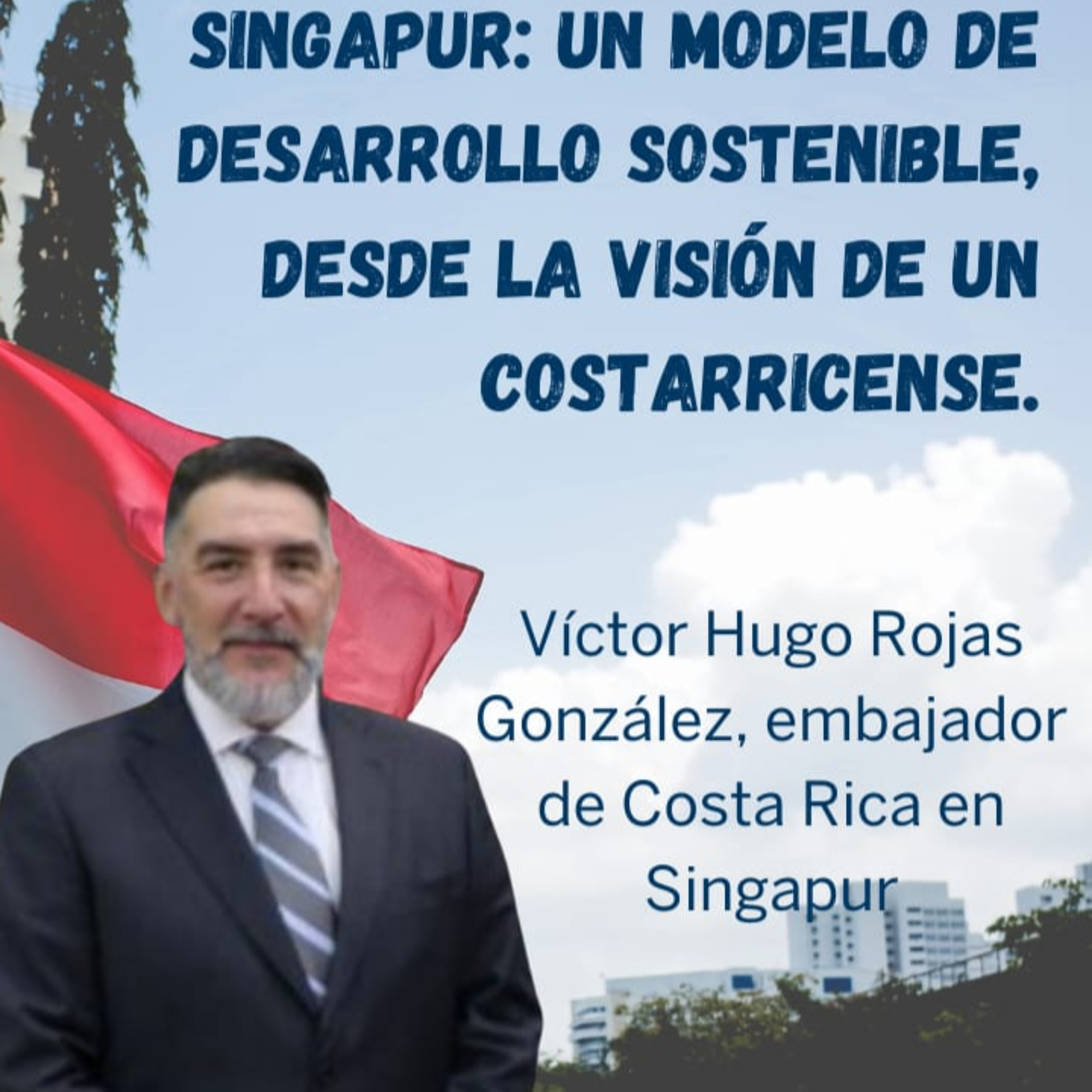 Singapur: un modelo de desarrollo sostenible, desde la visión de un costarricense episode artwork