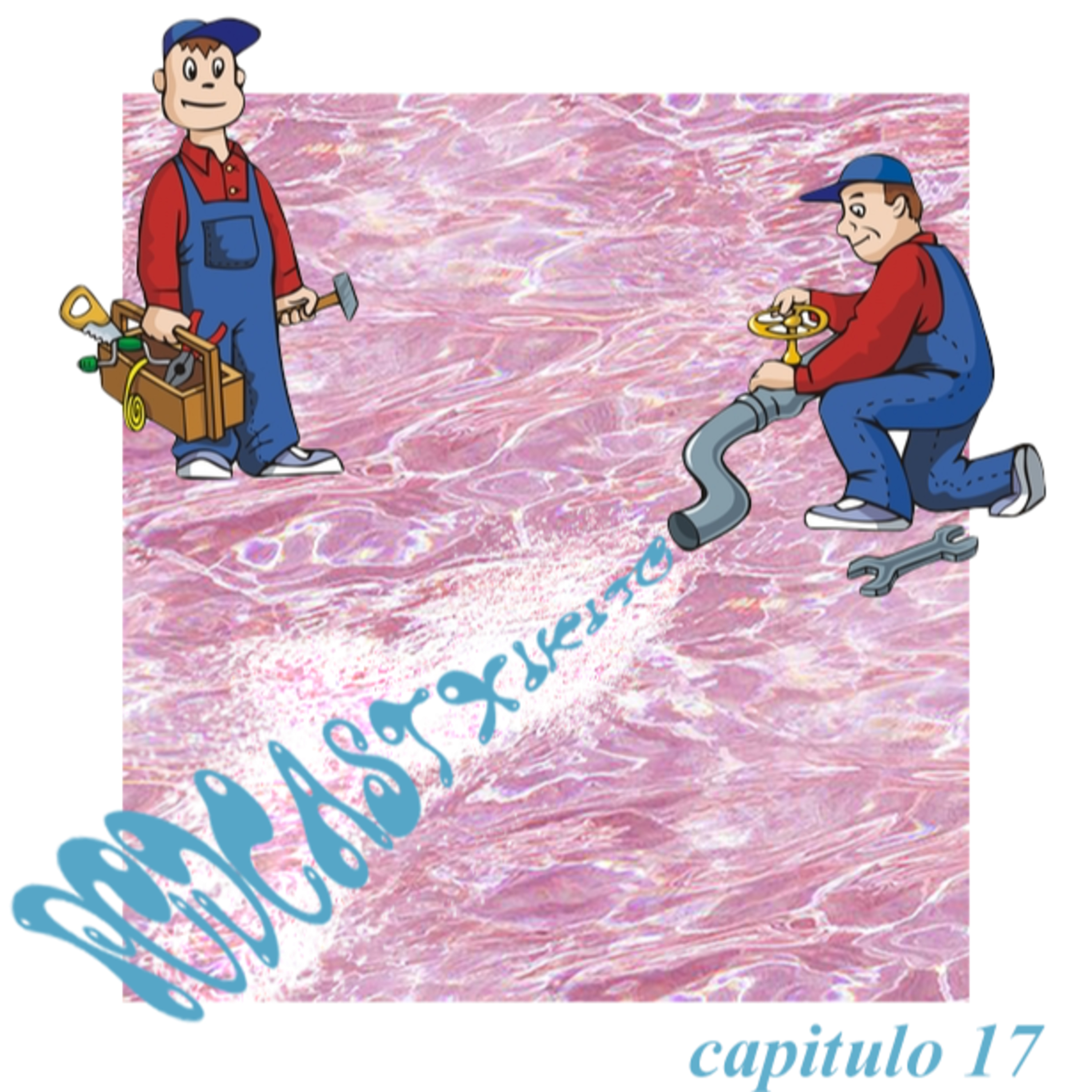 Capítulo 17 - Destapando la cañería