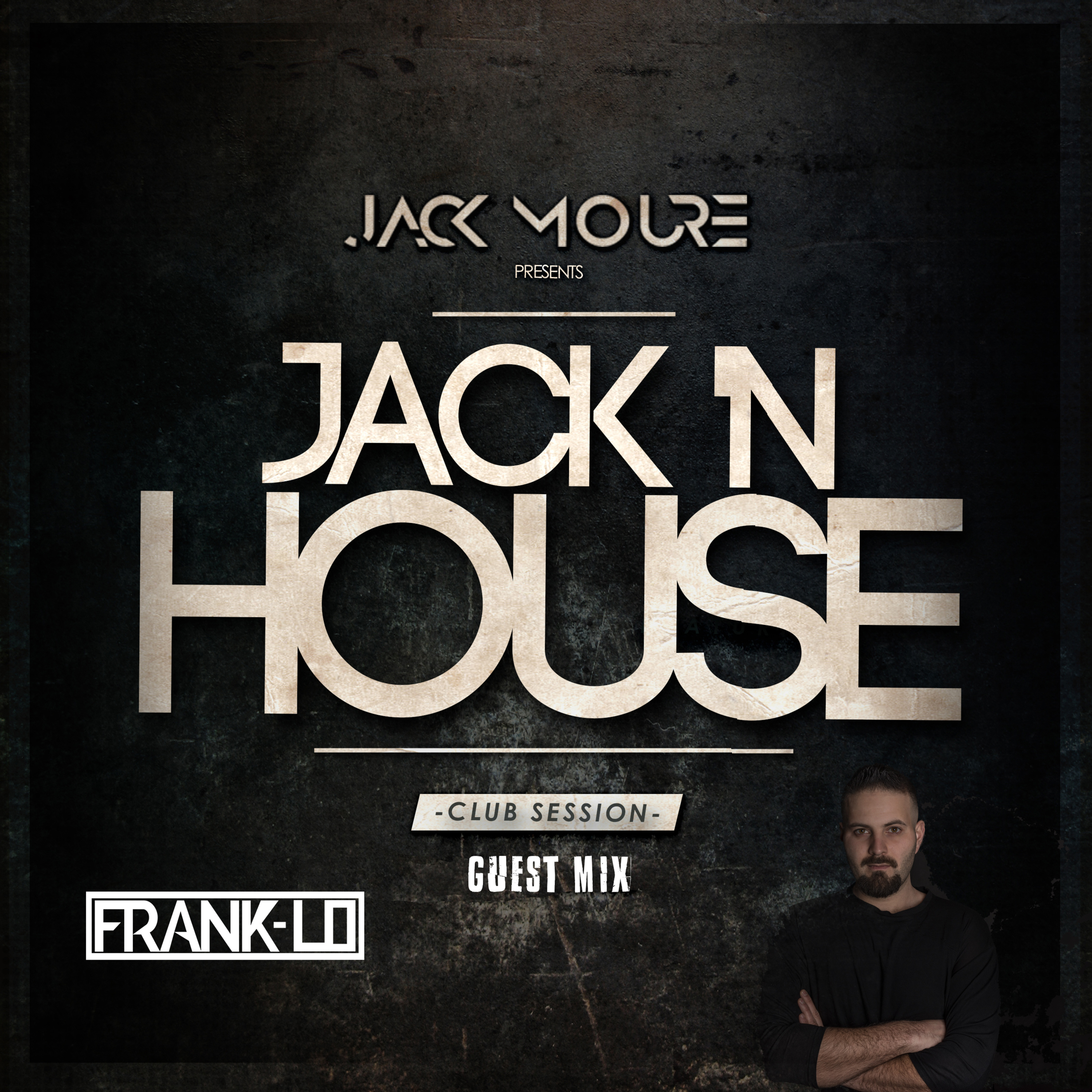 Club Sessions • JACK'nHOUSE RADIOSHOW #013 GUEST MIX FRANK LO ( Mixed by Jack Moure )