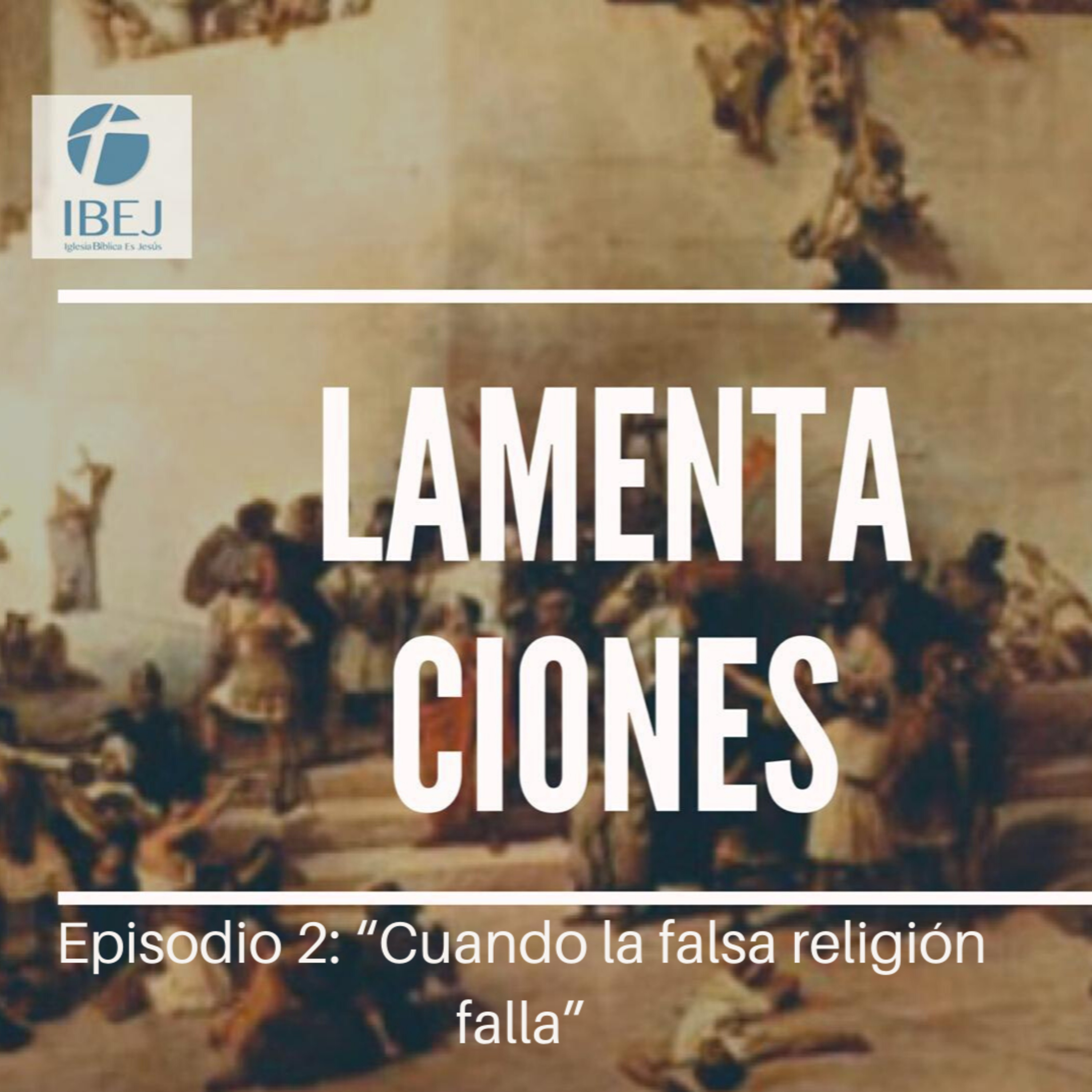 Lamentaciones. Capítulo 2: "Cuando la falsa religión falla" episode artwork