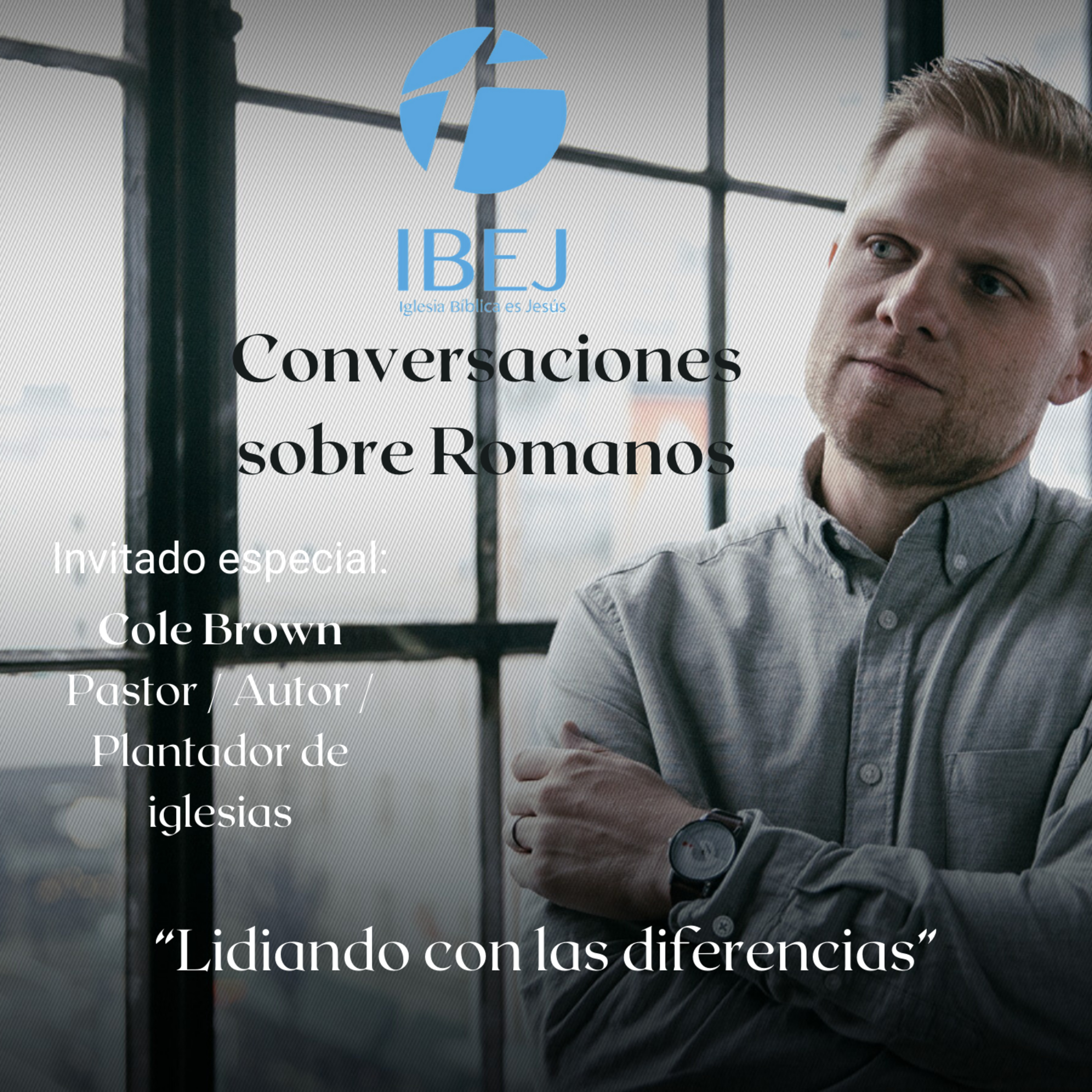 Conversaciones sobre Romanos. Episodio 5: "Lidiando con las diferencias" INVITADO ESPECIAL episode artwork
