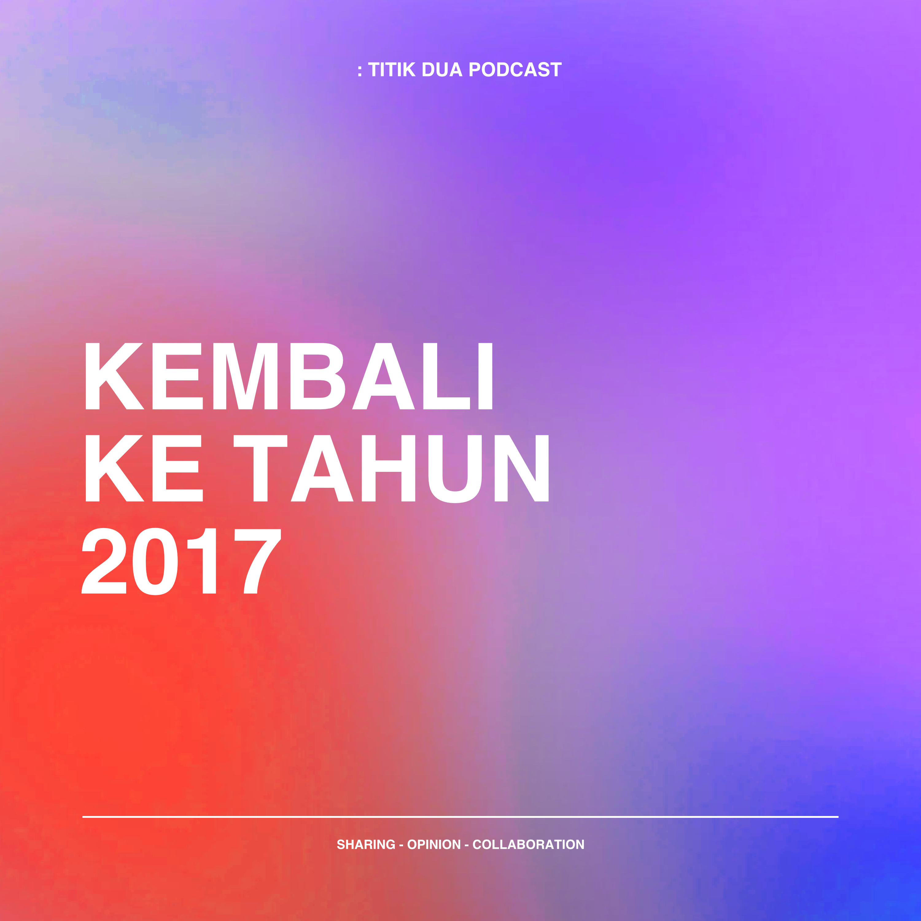 EPS. 25 - Kembali Ke Tahun 2017 - Hal Hal yang nge Trend di Masa Itu - Ft. Wahyu Syafaa episode artwork