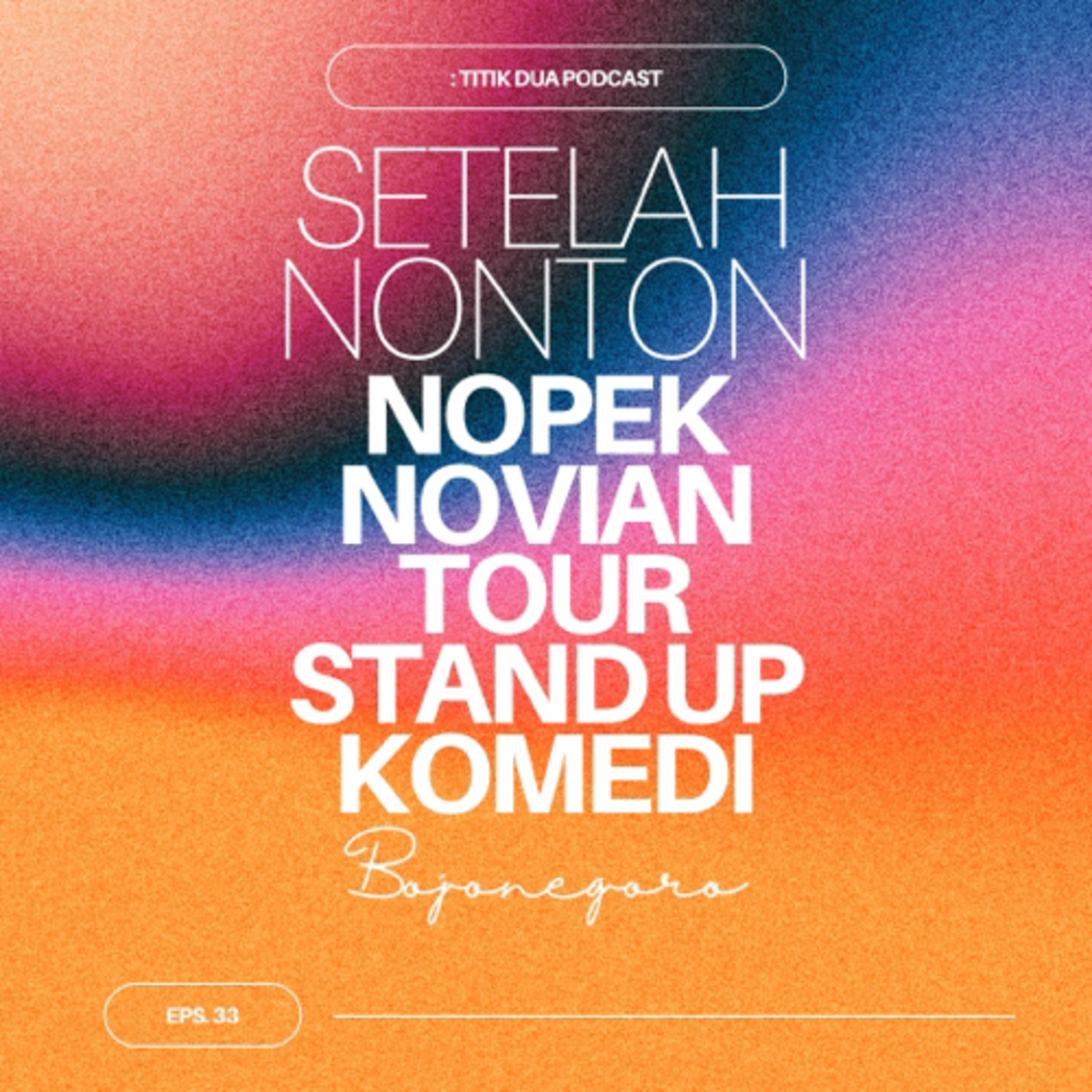 EPS. 33 - Setelah Nonton Standup Komedi Tour Nopek Novian Bojonegoro episode artwork