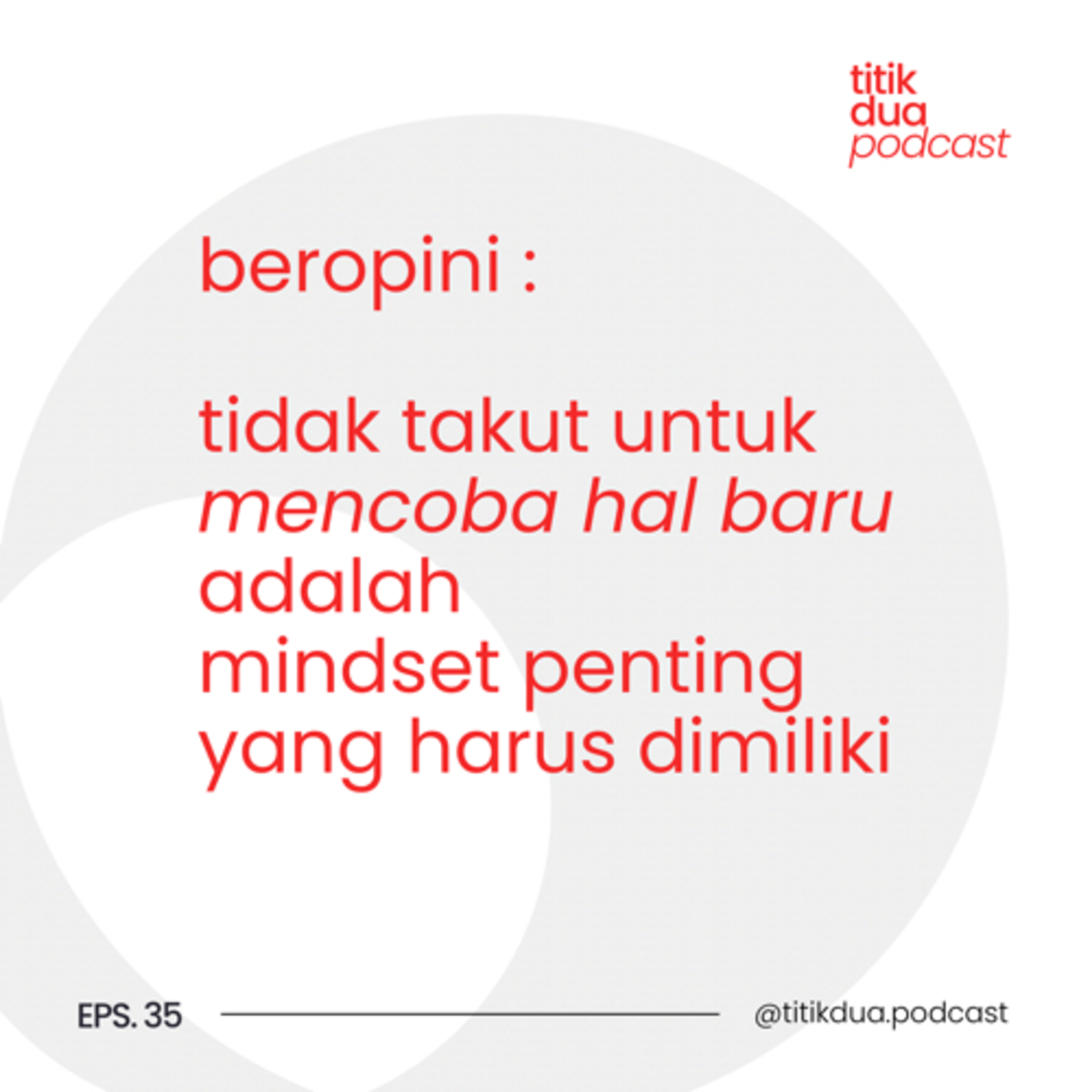 EPS. 35 - Beropini : Tidak Takut Mencoba Hal Baru adalah Mindset Penting Yang Harus Dimiliki episode artwork