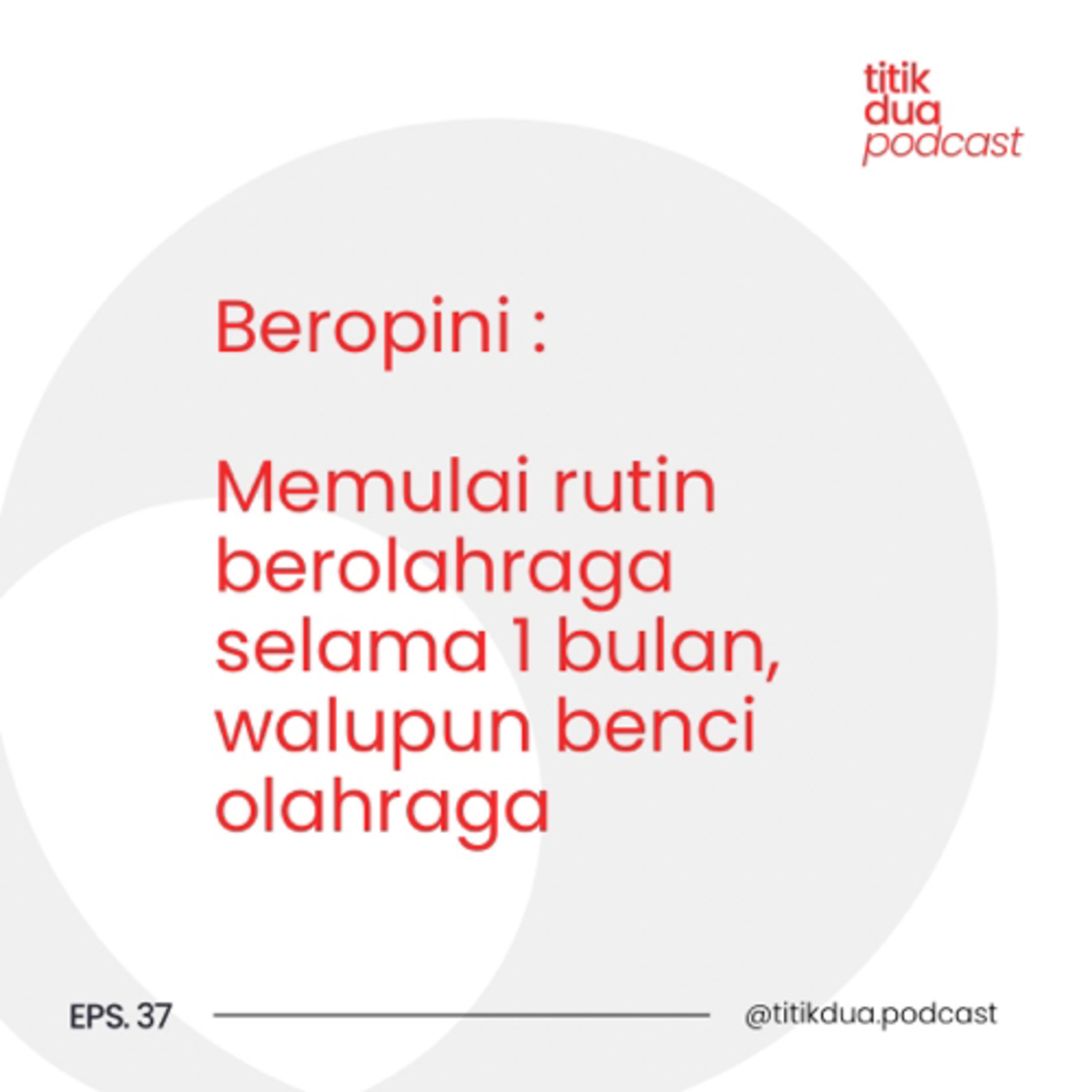 EPS. 37 - Beropini : Bagaimana cara ku memulai kebiasaan olaharaga dan hidup sehat? episode artwork