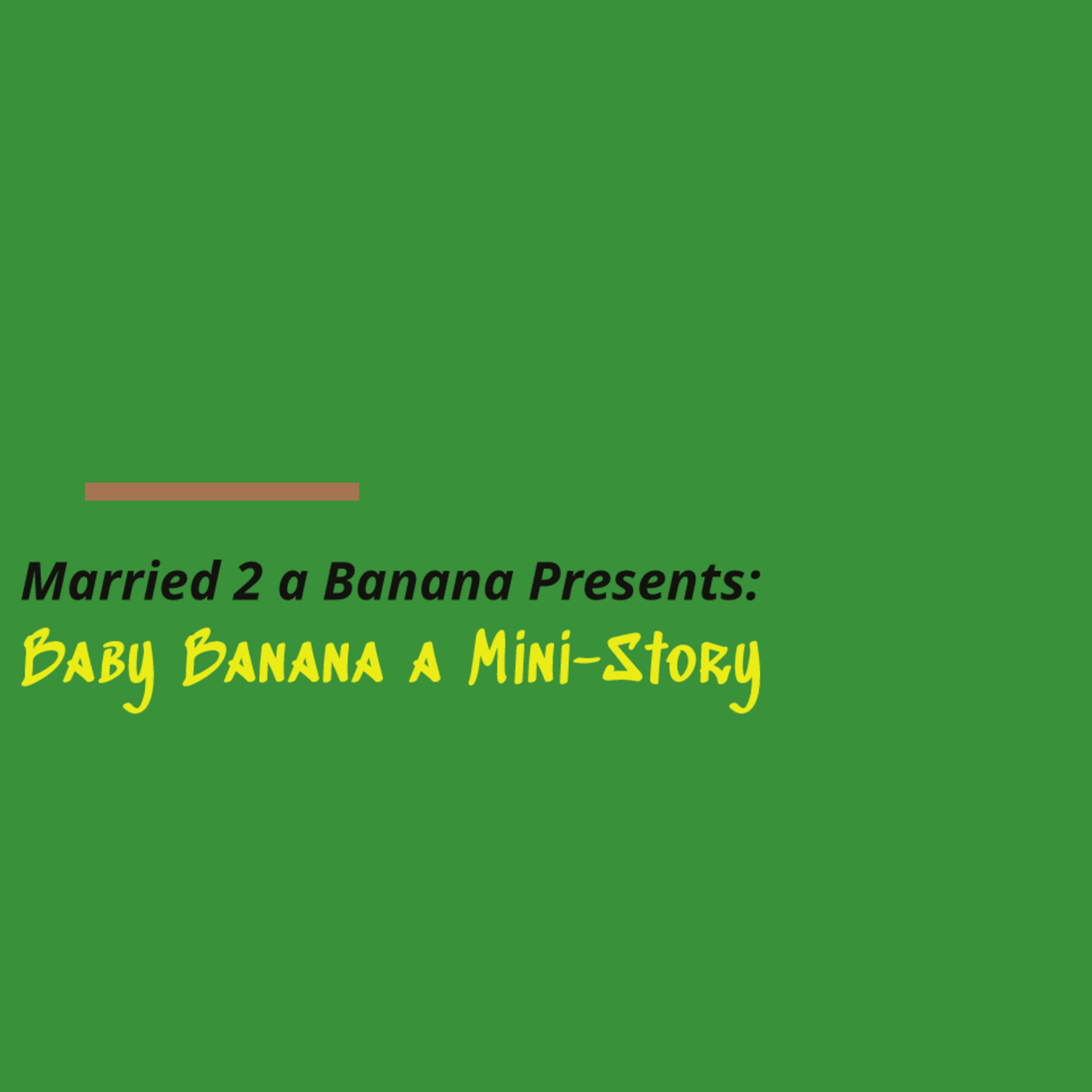 M2AB Presents: Baby Banana Mini Story _Intro episode artwork