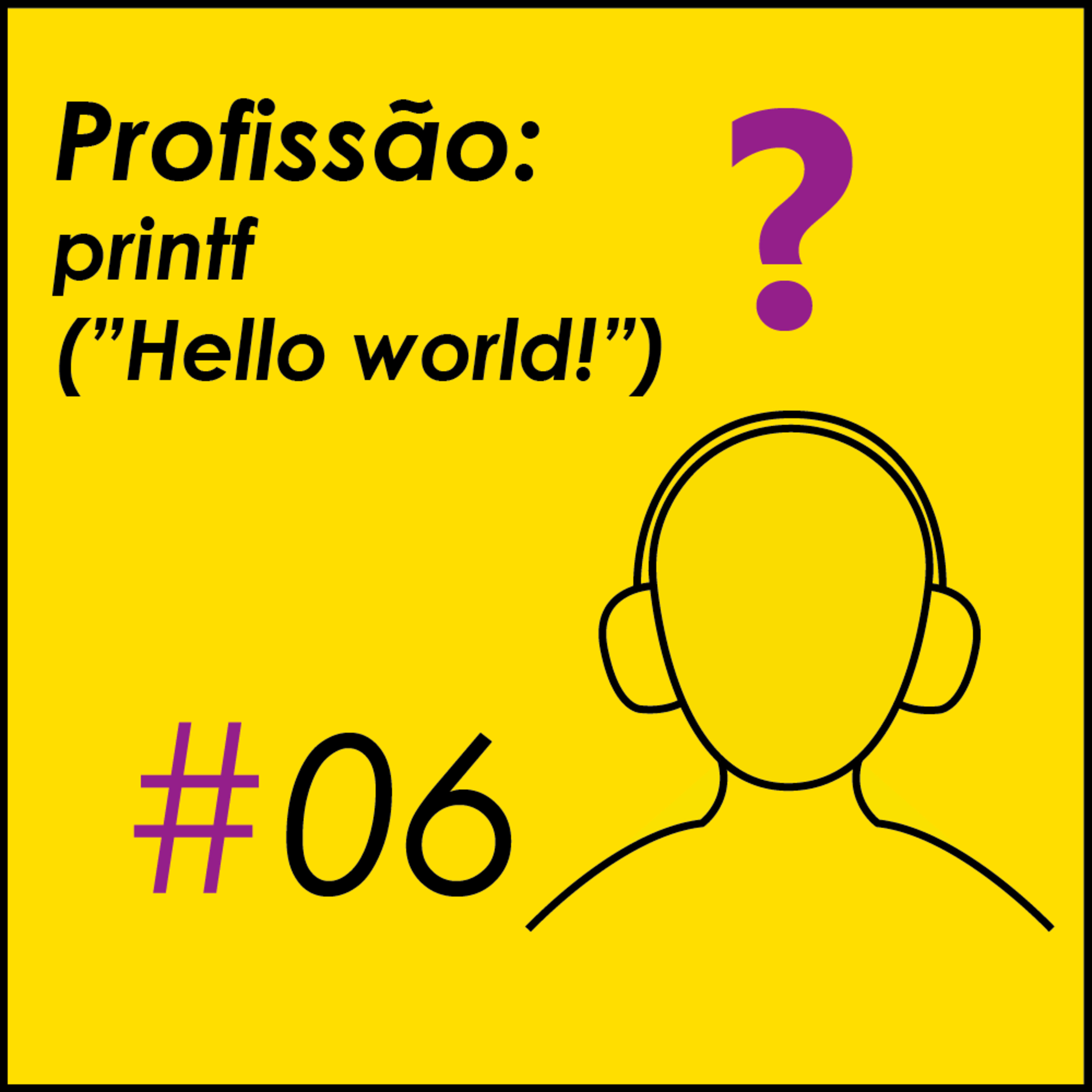 Profissão: printf ("Hello world!") episode artwork