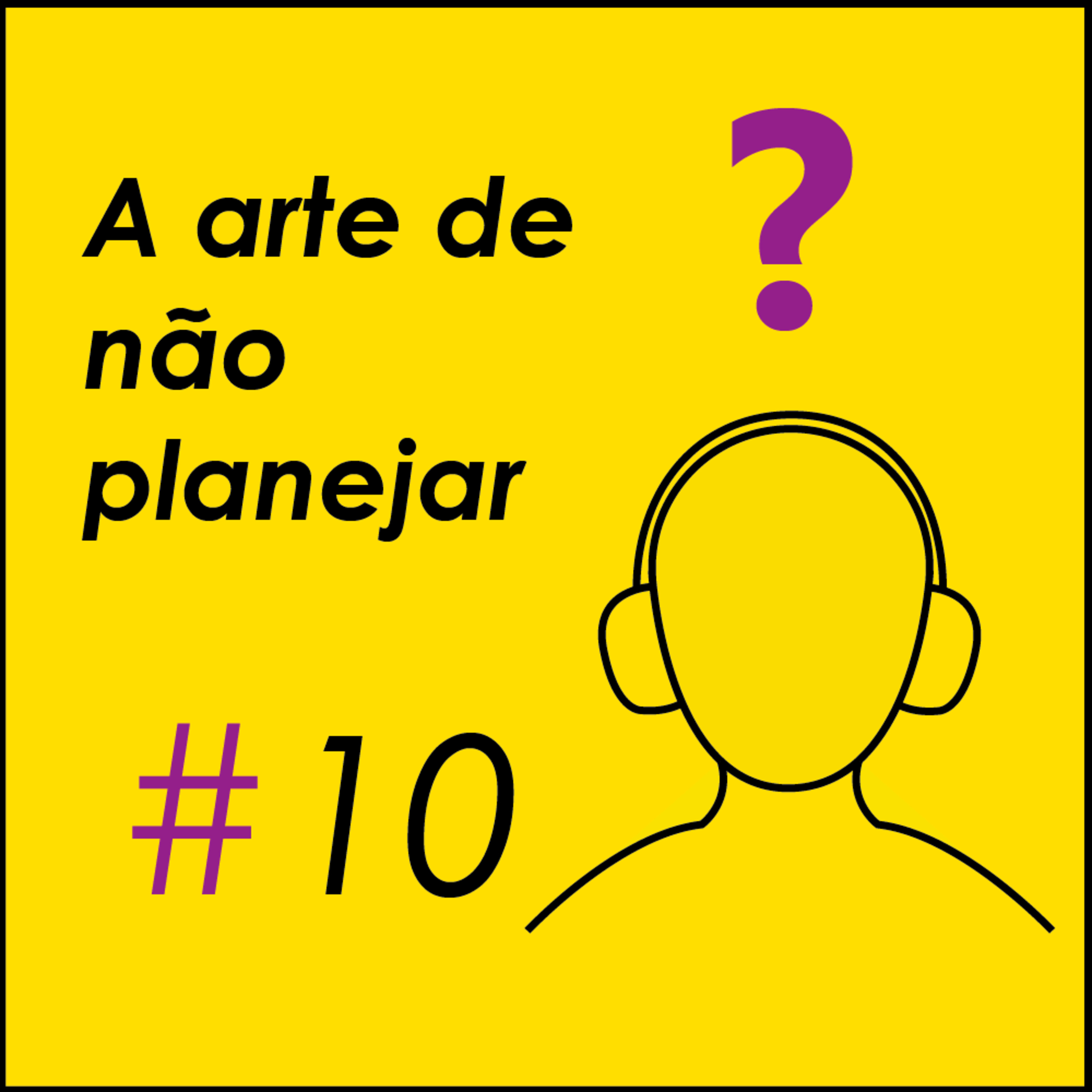 A arte de não planejar