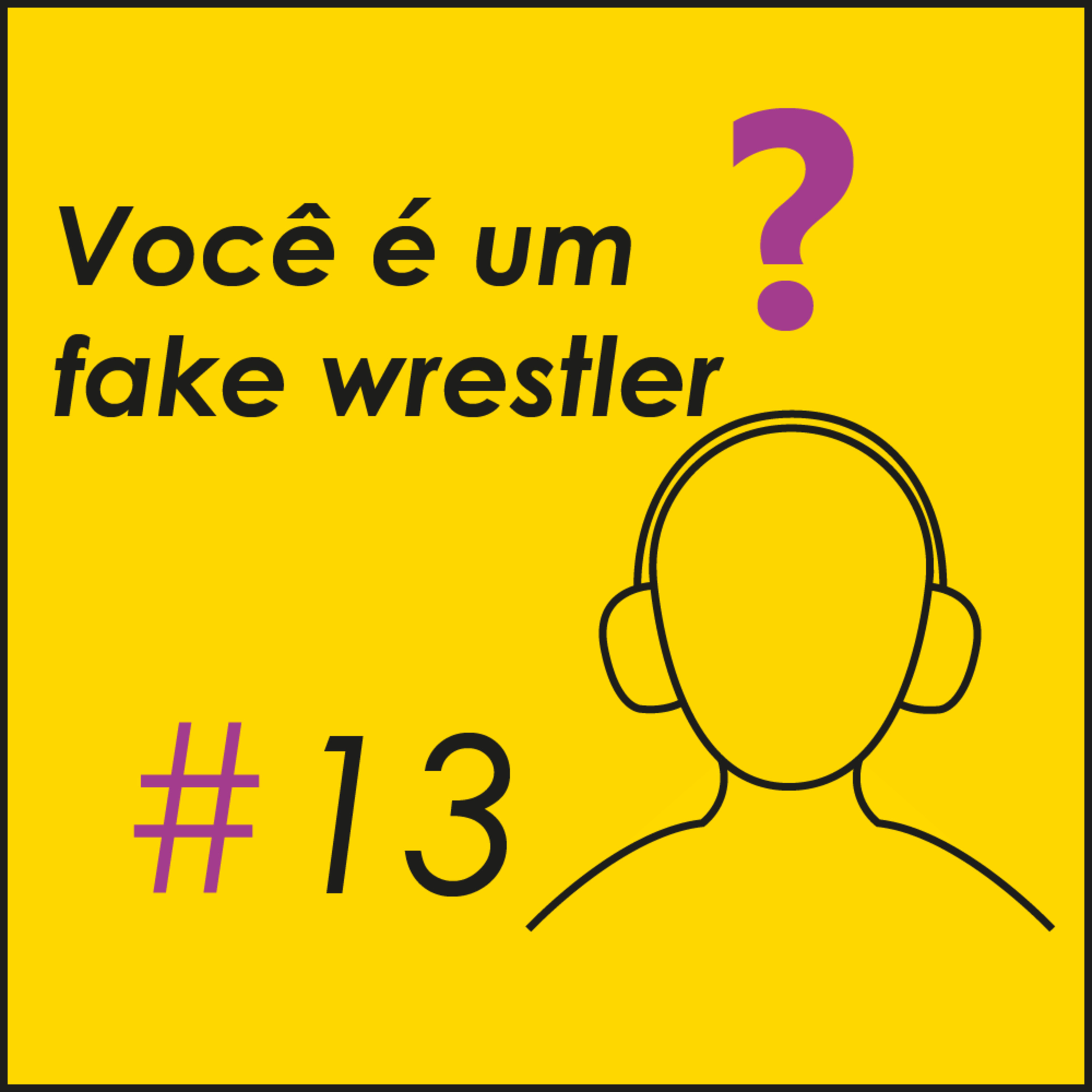 Você é um fake wrestler