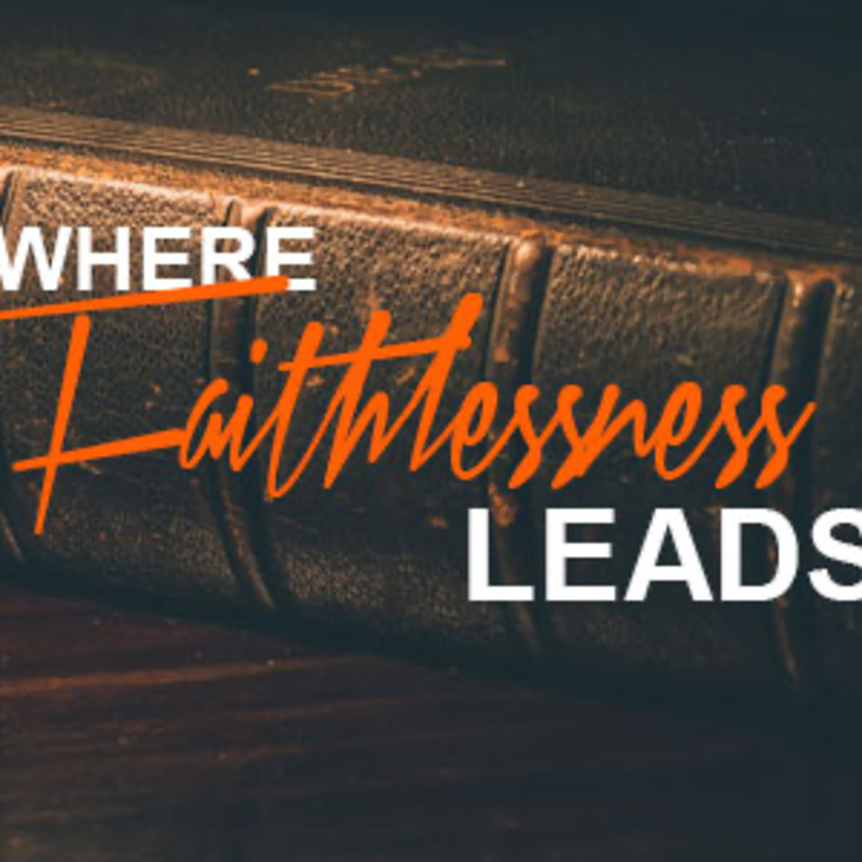 Where Faithlessness Leads episode artwork