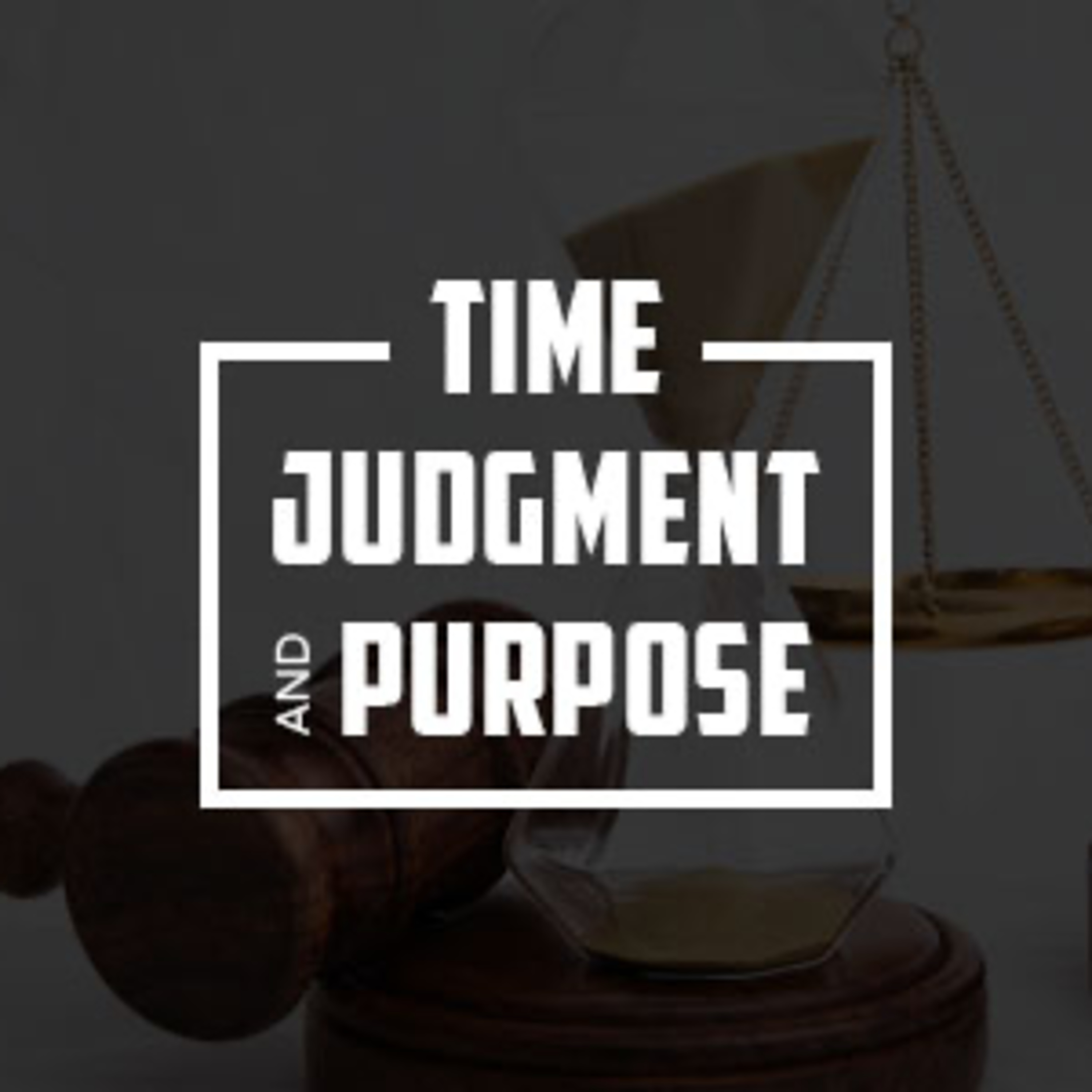 Time, Judgment, and Purpose episode artwork