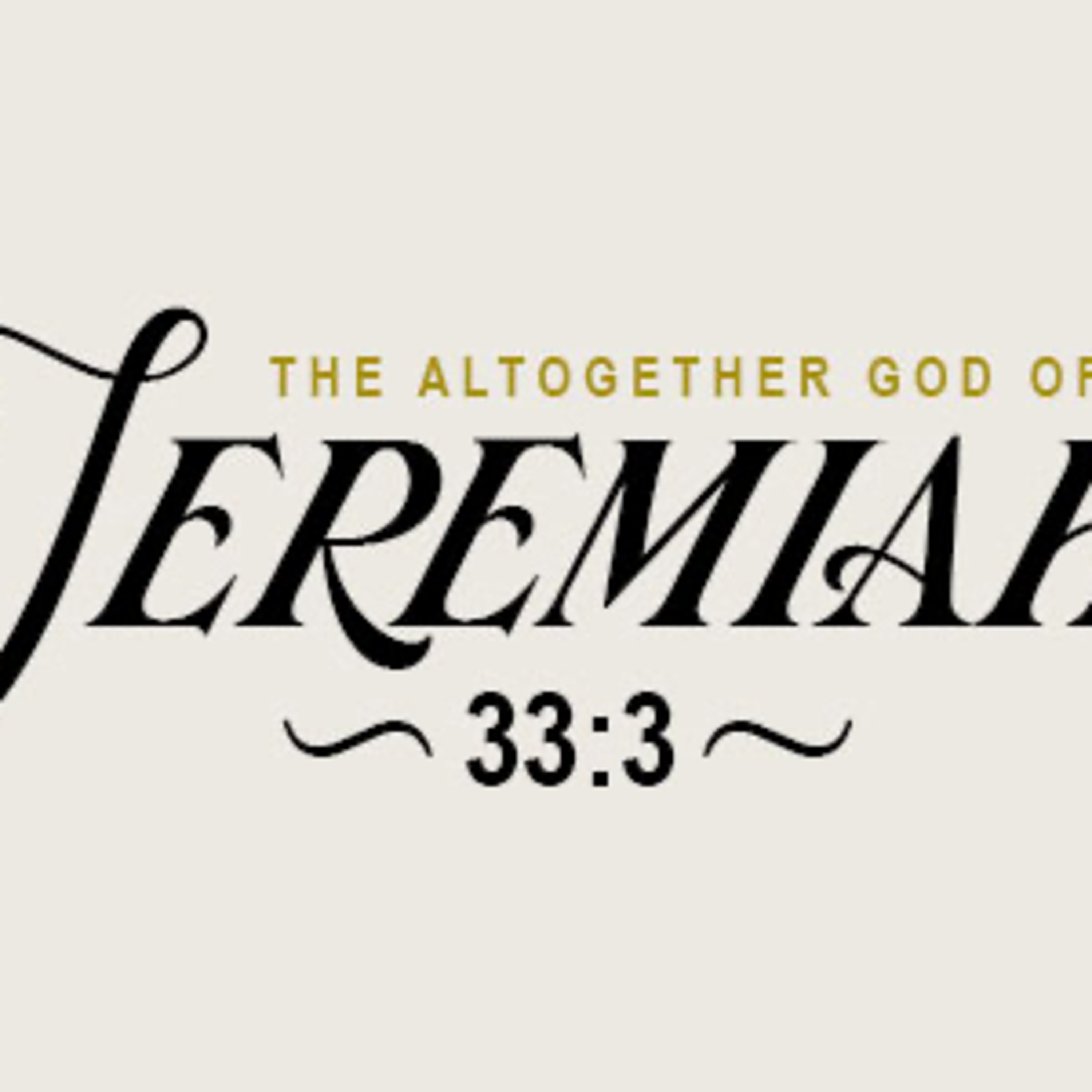 The Altogether God of Jeremiah 33:3 episode artwork