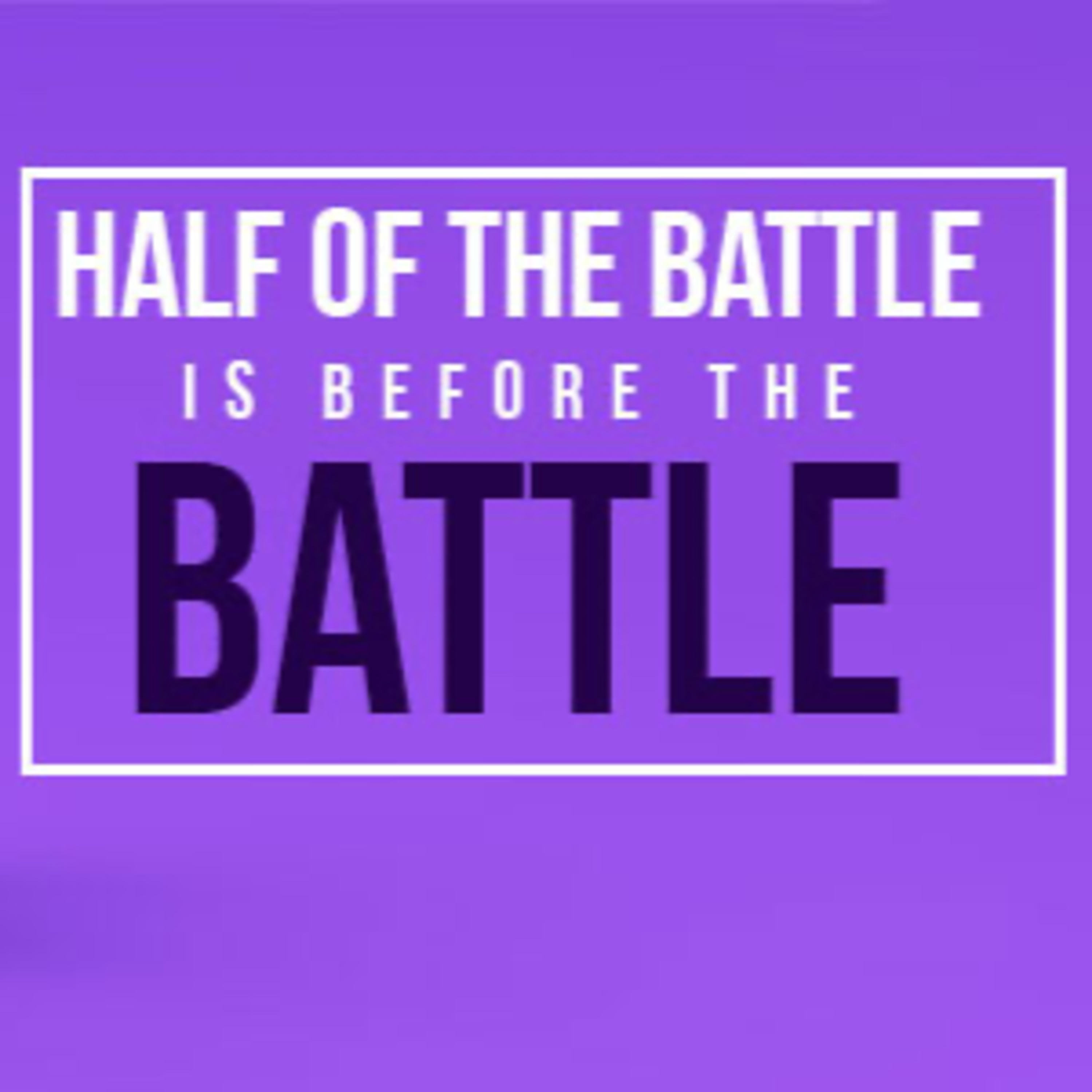 Half of the Battle is Before the Battle episode artwork