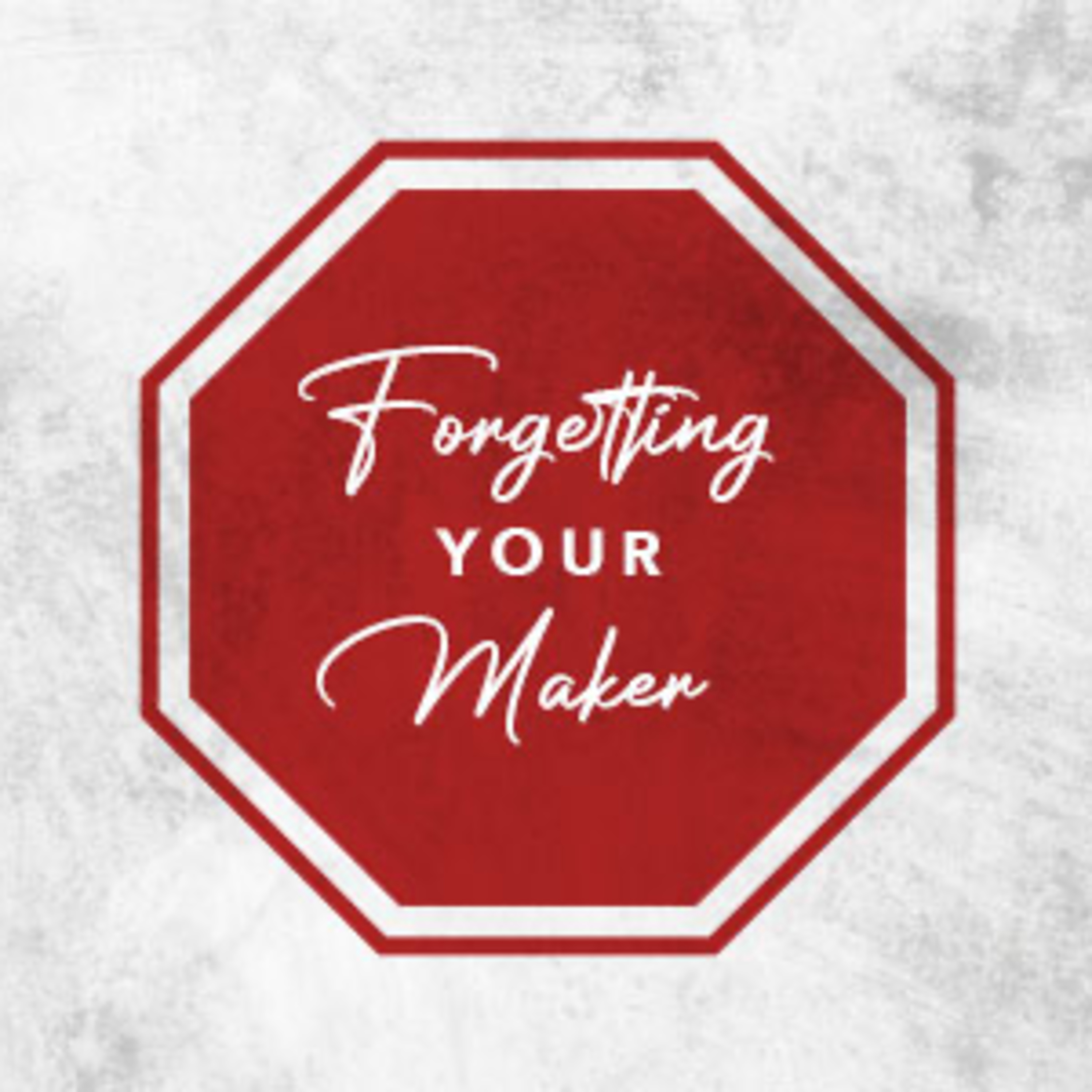 Forgetting Your Maker episode artwork