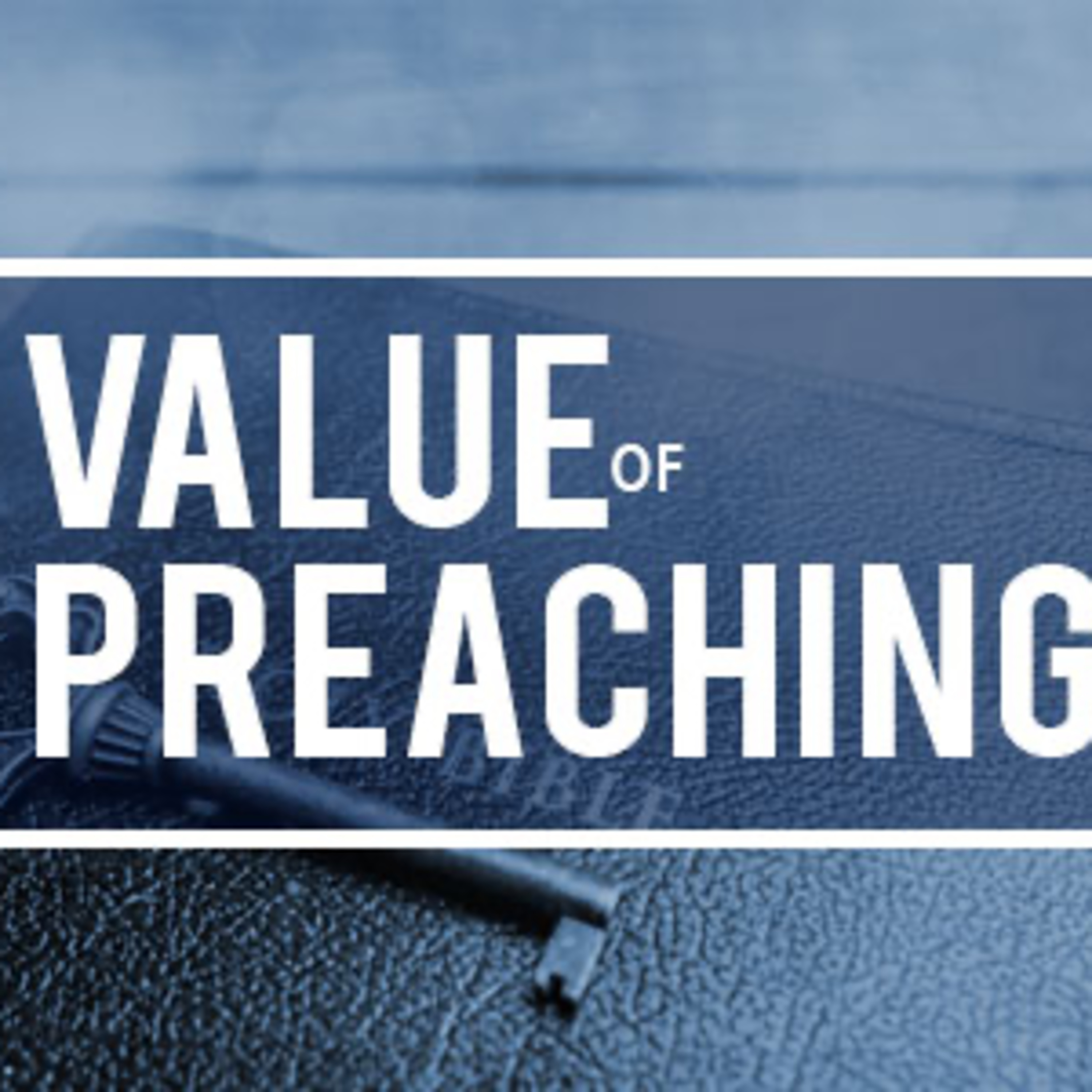 The Value of Preaching episode artwork