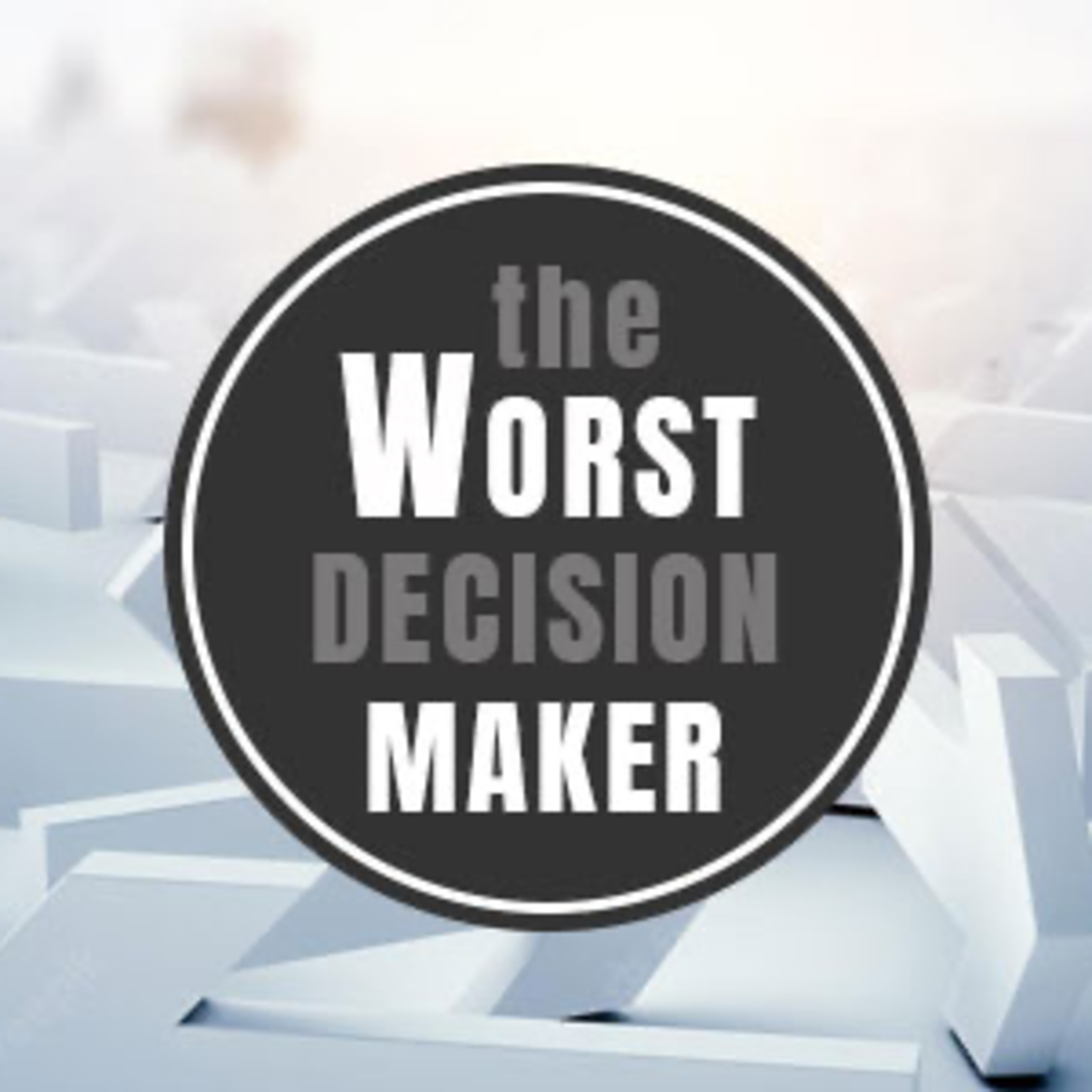 The Worst Decision Maker episode artwork