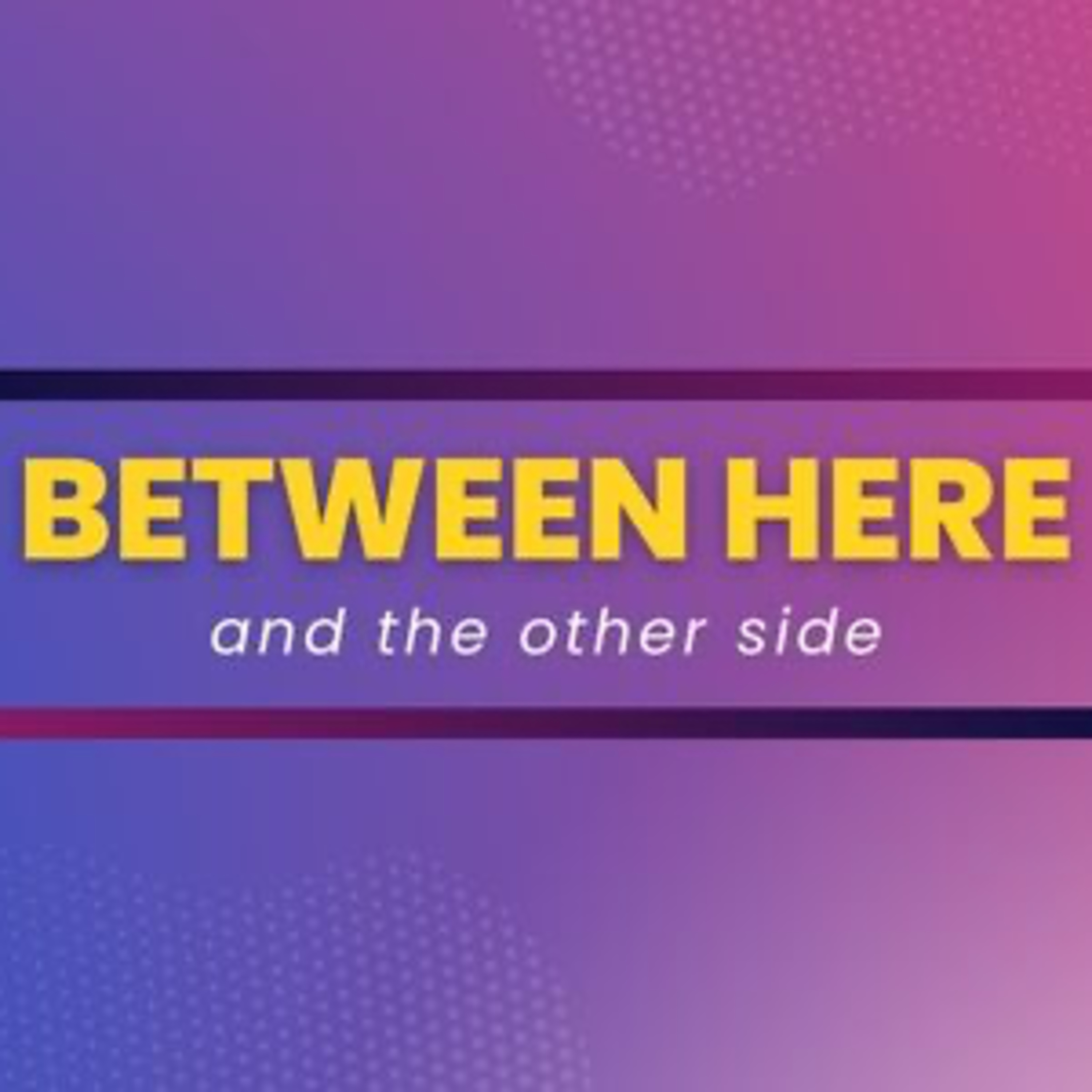 Between Here and the Other Side episode artwork