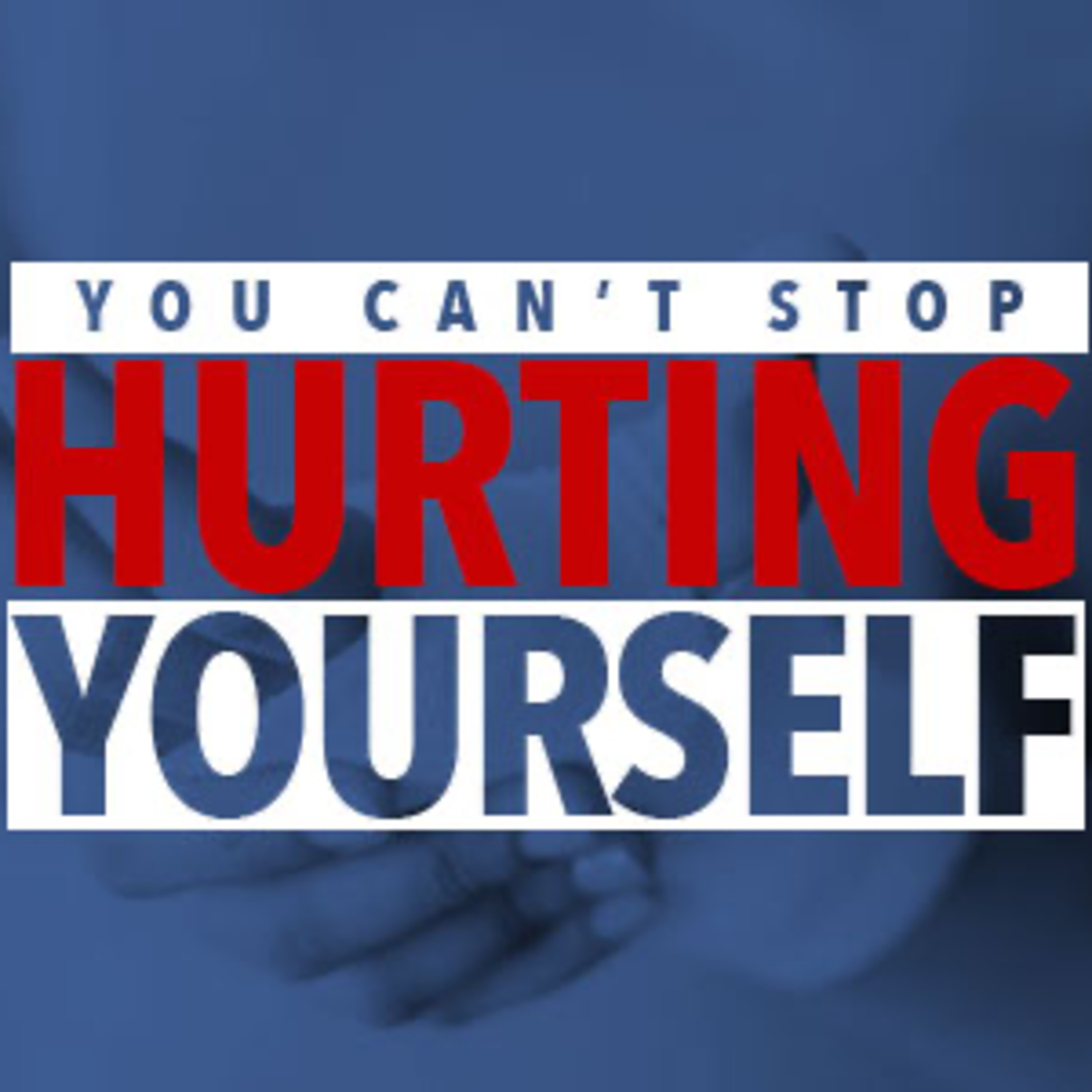 You Can Stop Hurting Yourself episode artwork