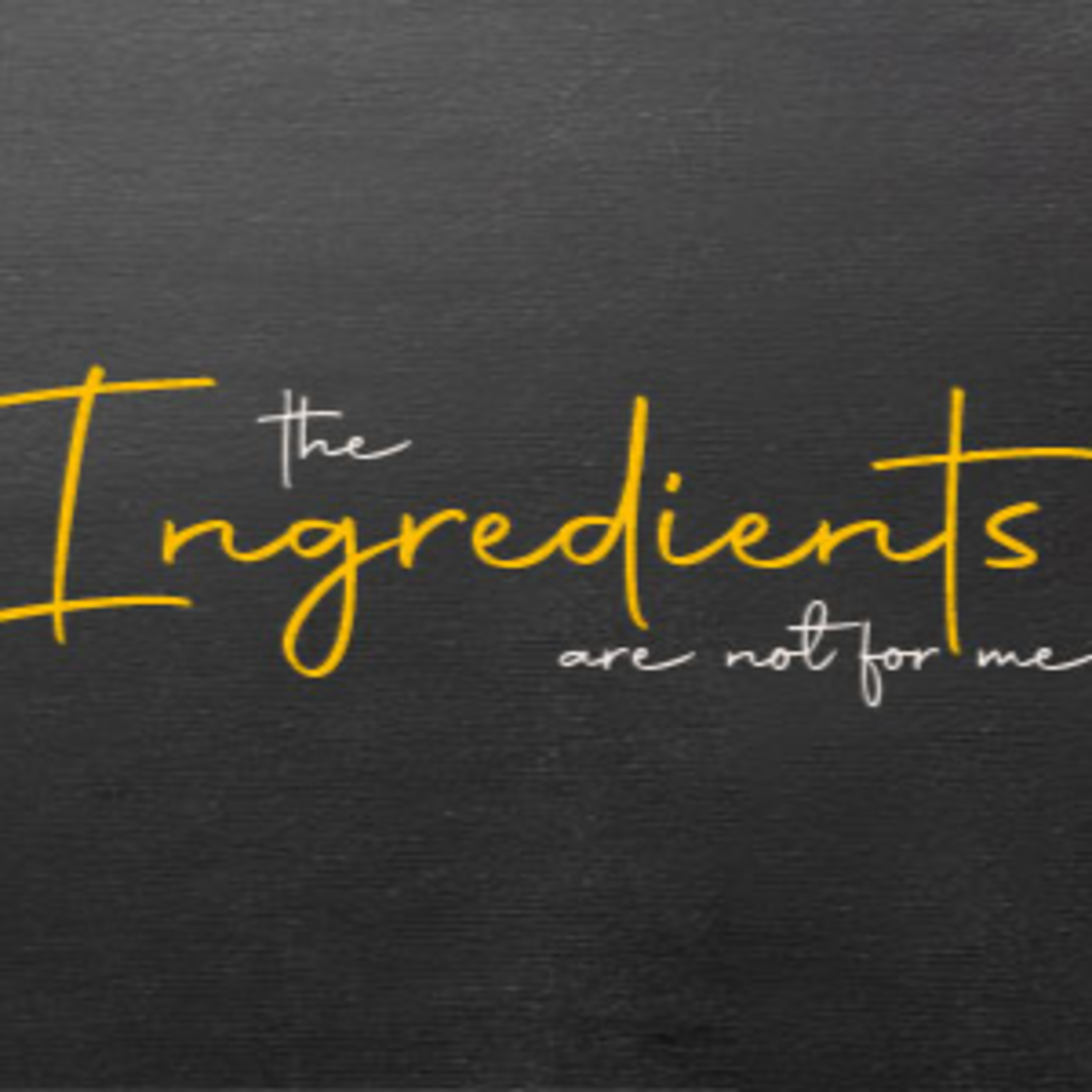 The Ingredients are Not For Me episode artwork