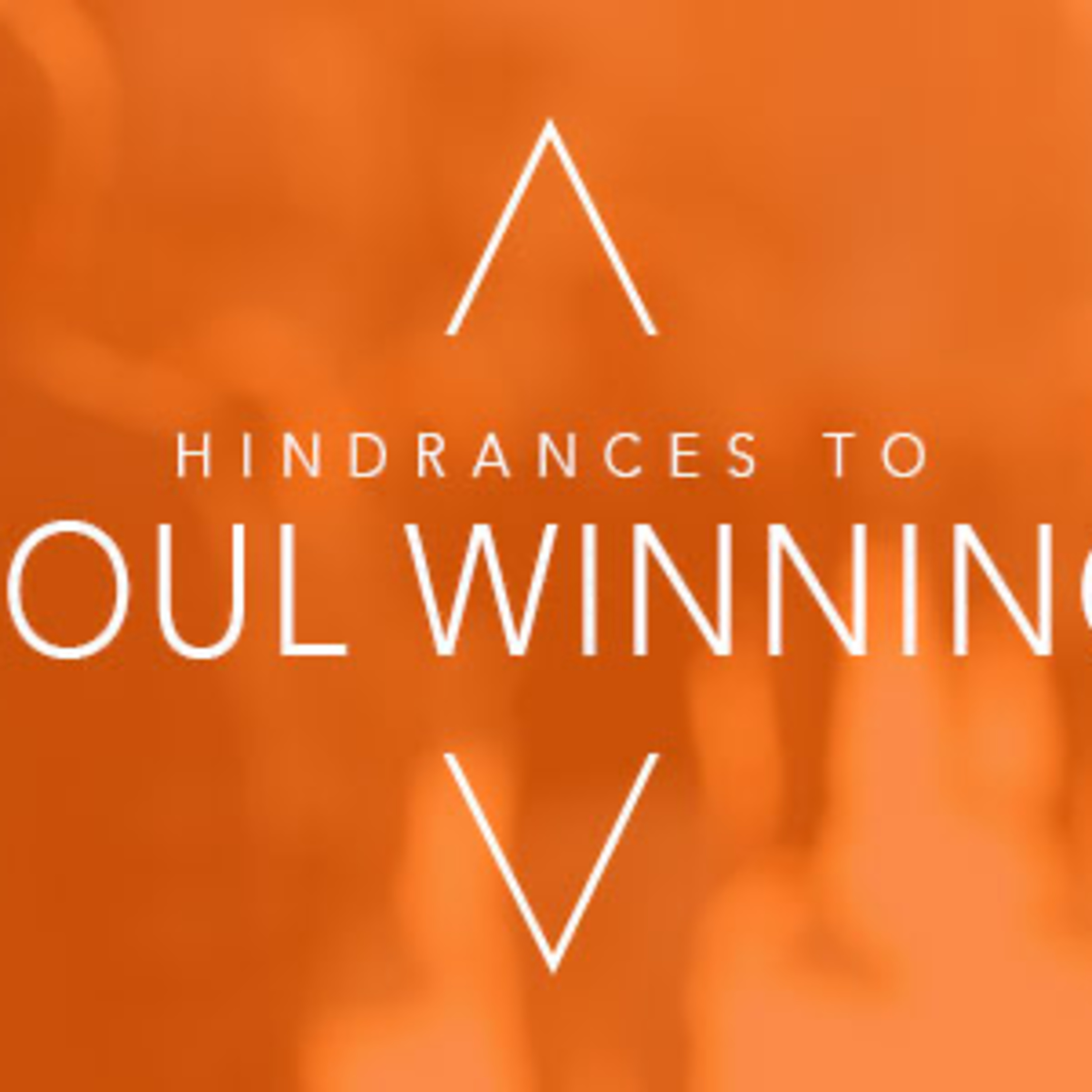 Hindrances to Soul Winning episode artwork