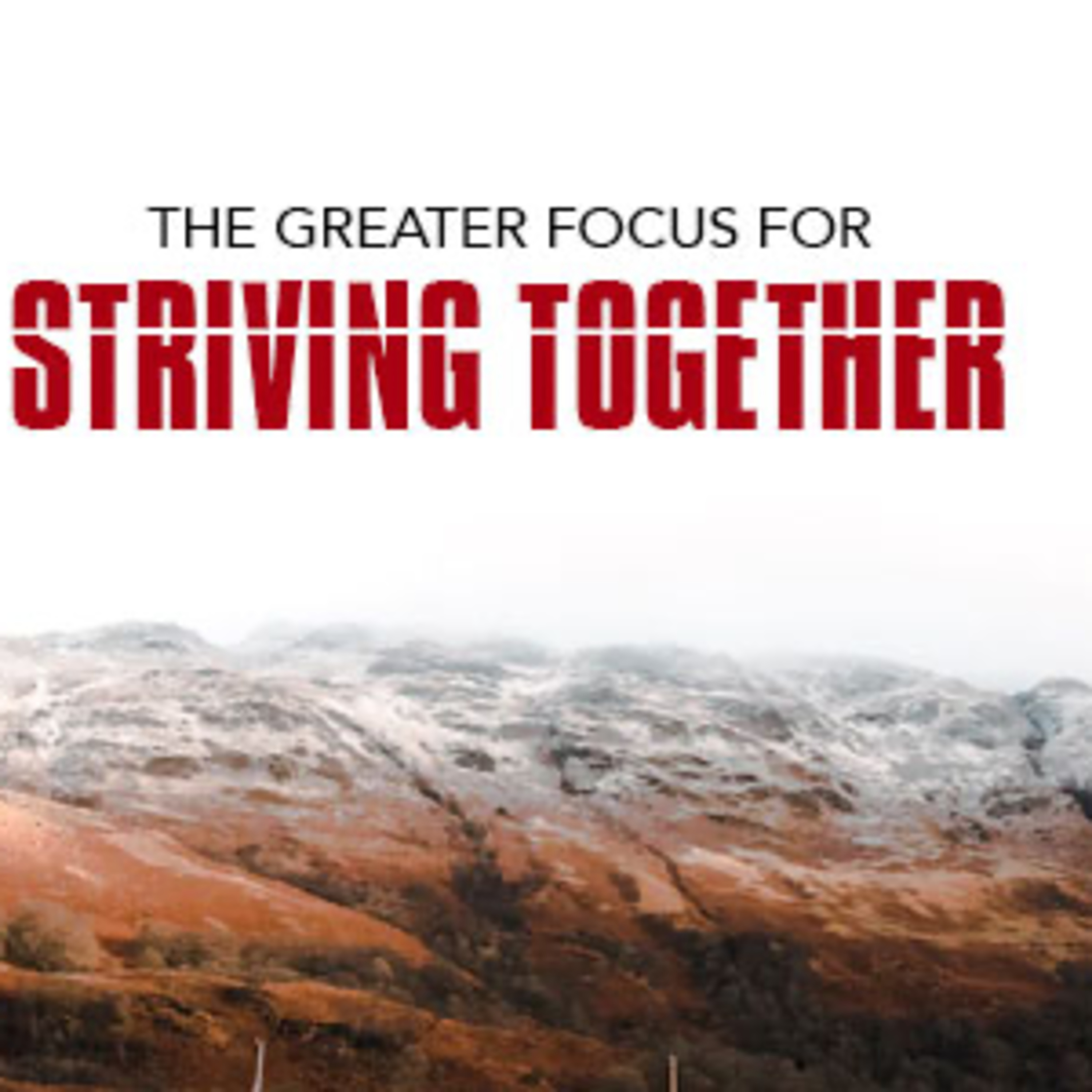 The Greater Focus for Striving Together episode artwork