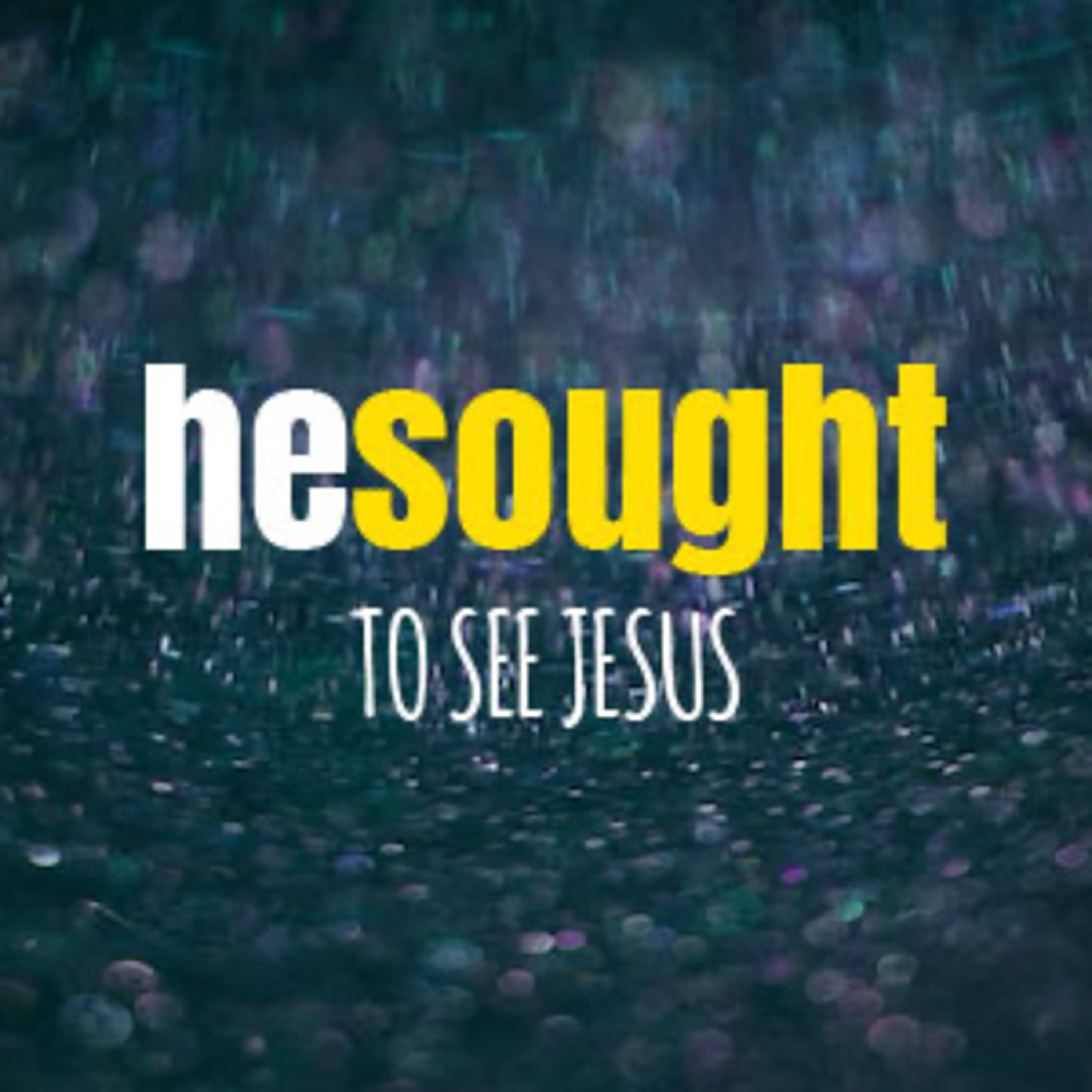 He Sought to See Jesus episode artwork