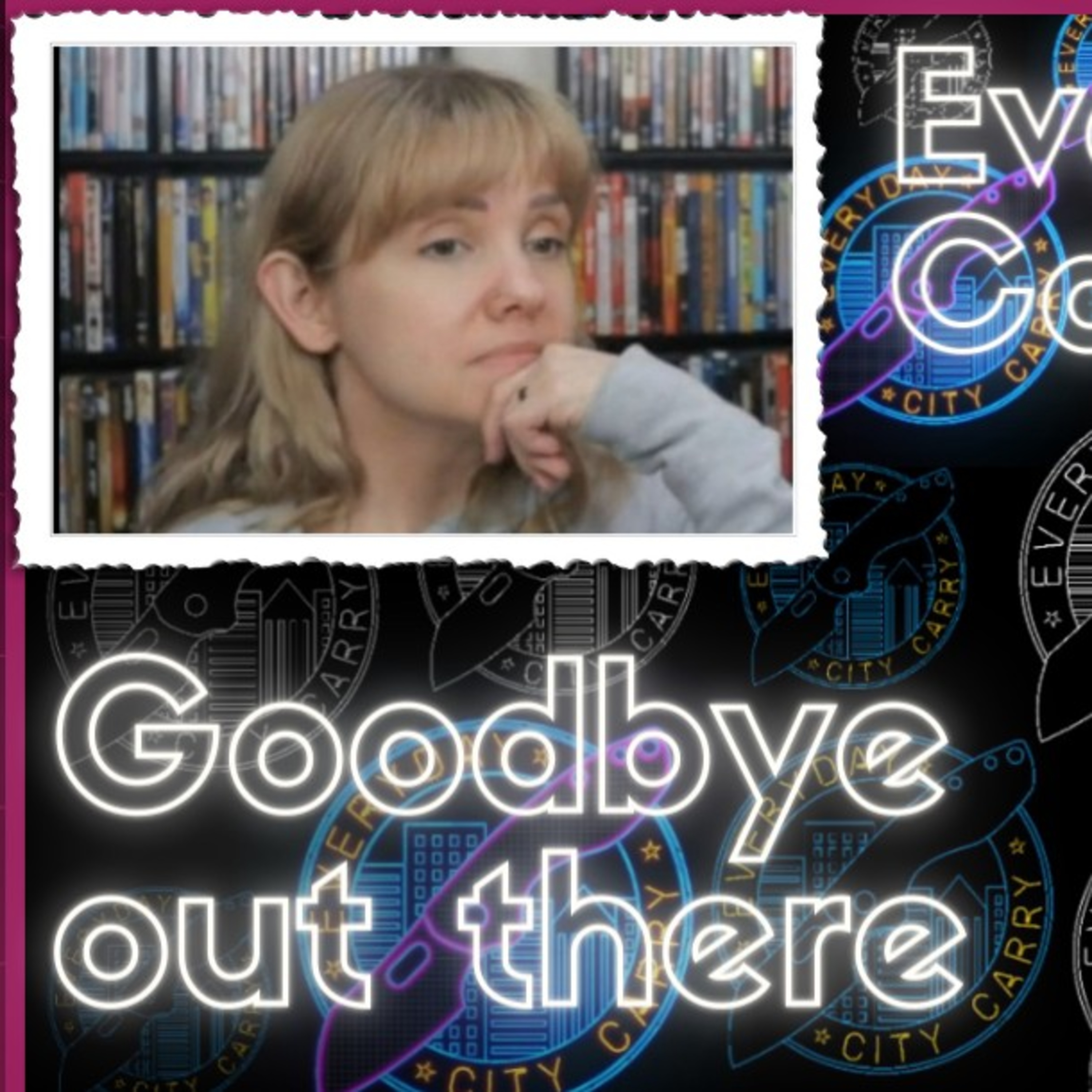 Goodbye out there | Everyday City Carry 104 episode artwork