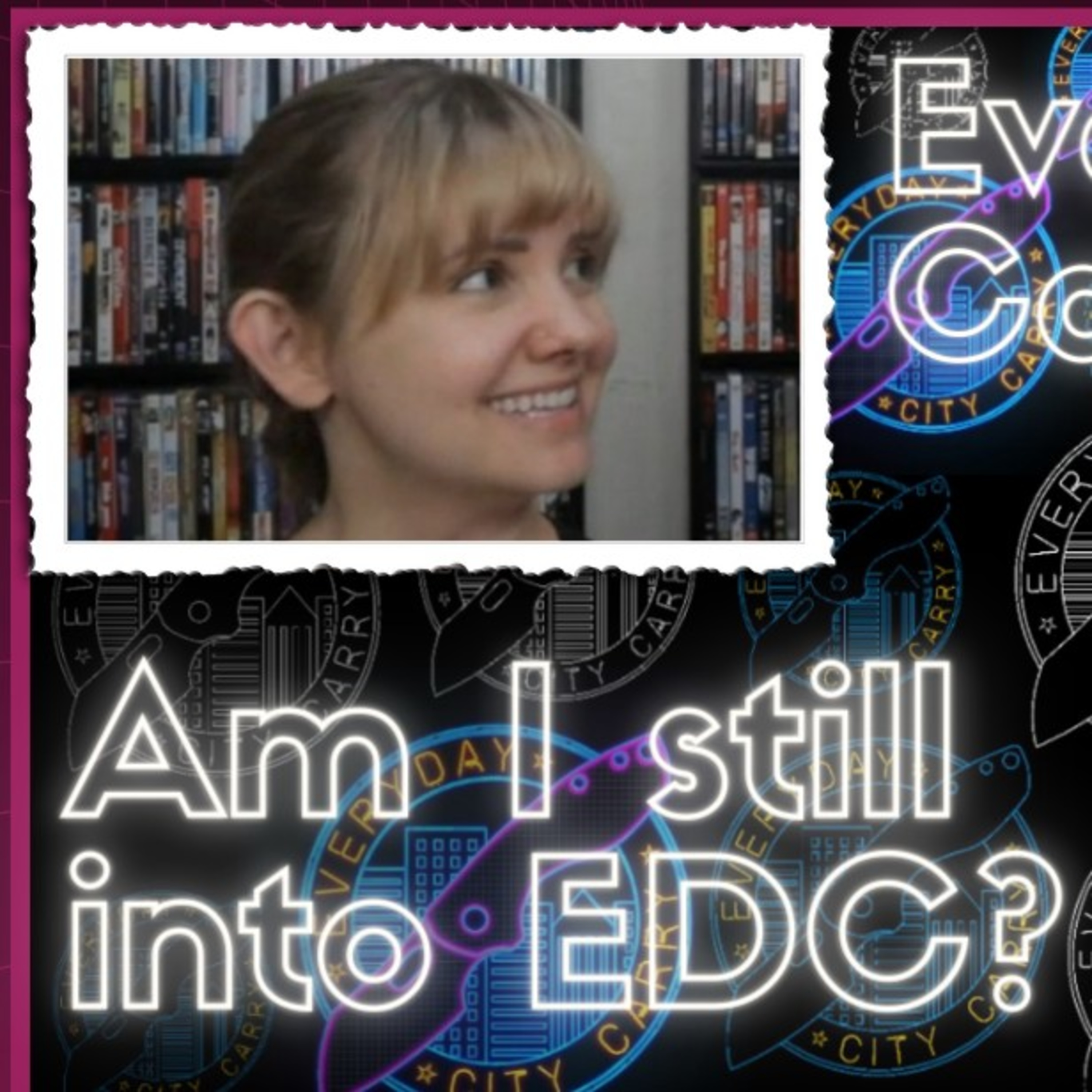 Am I really into EDC | Everyday City Carry 106 episode artwork