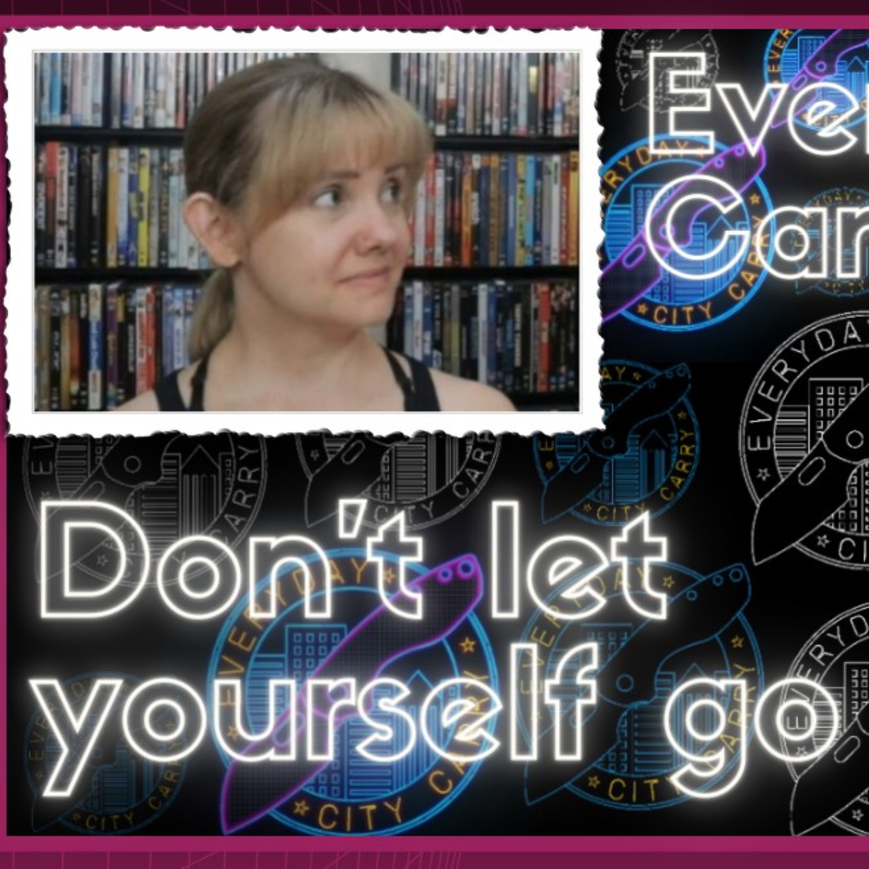 Don't let yourself go | Everyday City Carry 108 episode artwork