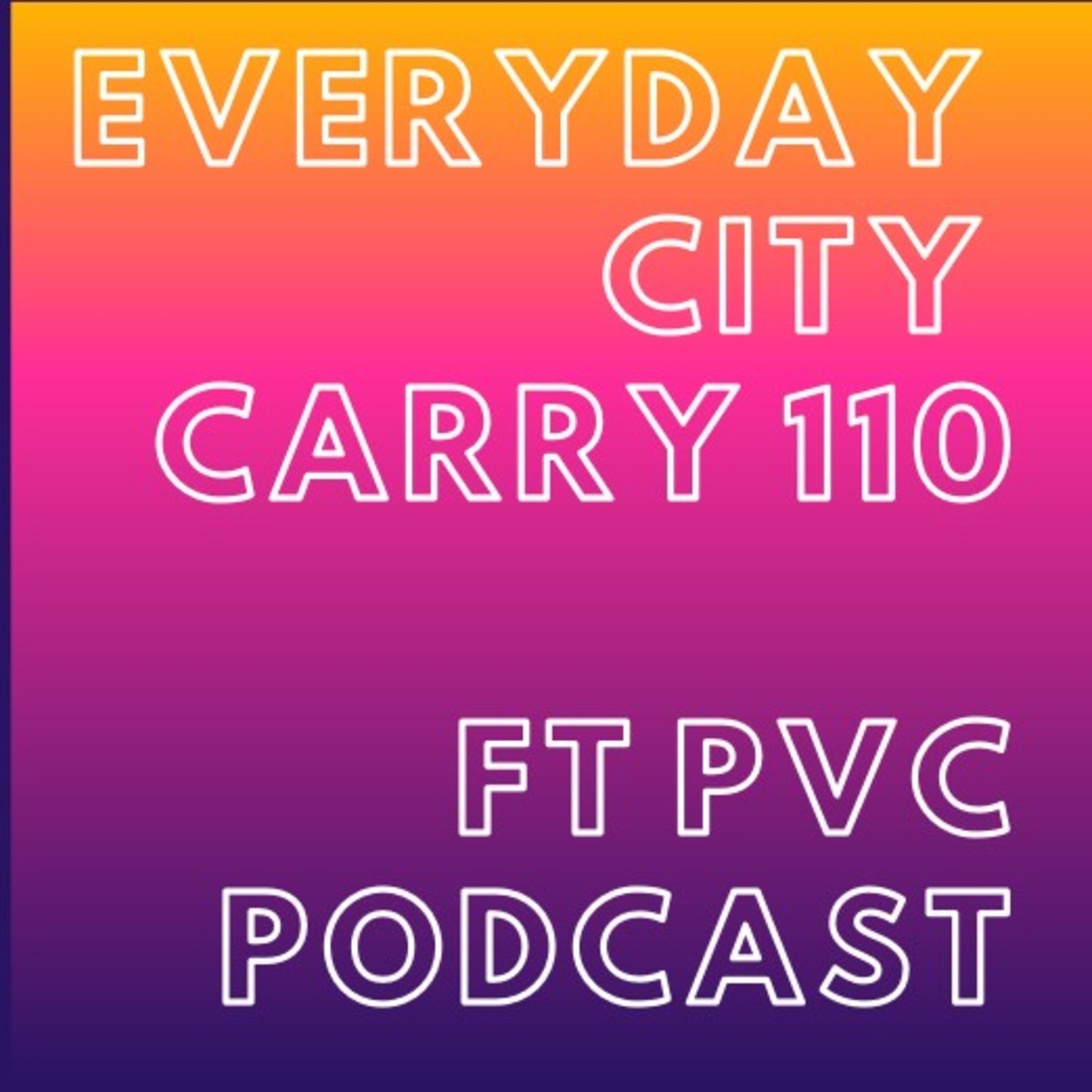 Not about pipes ft PVC Podcast | Everyday City Carry 110 episode artwork