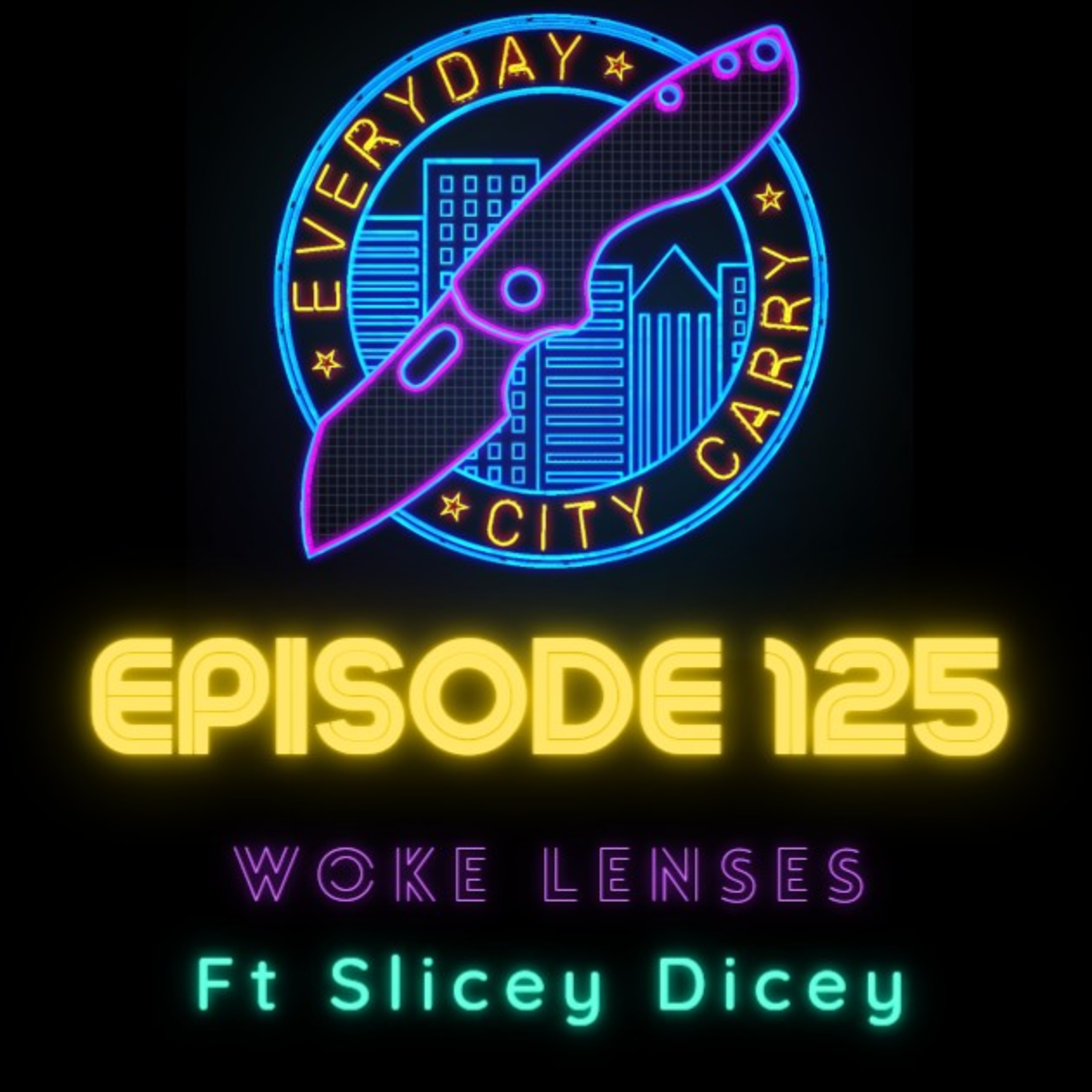 Woke Lenses ft Slicey Dicey | Everyday City Carry 125 episode artwork