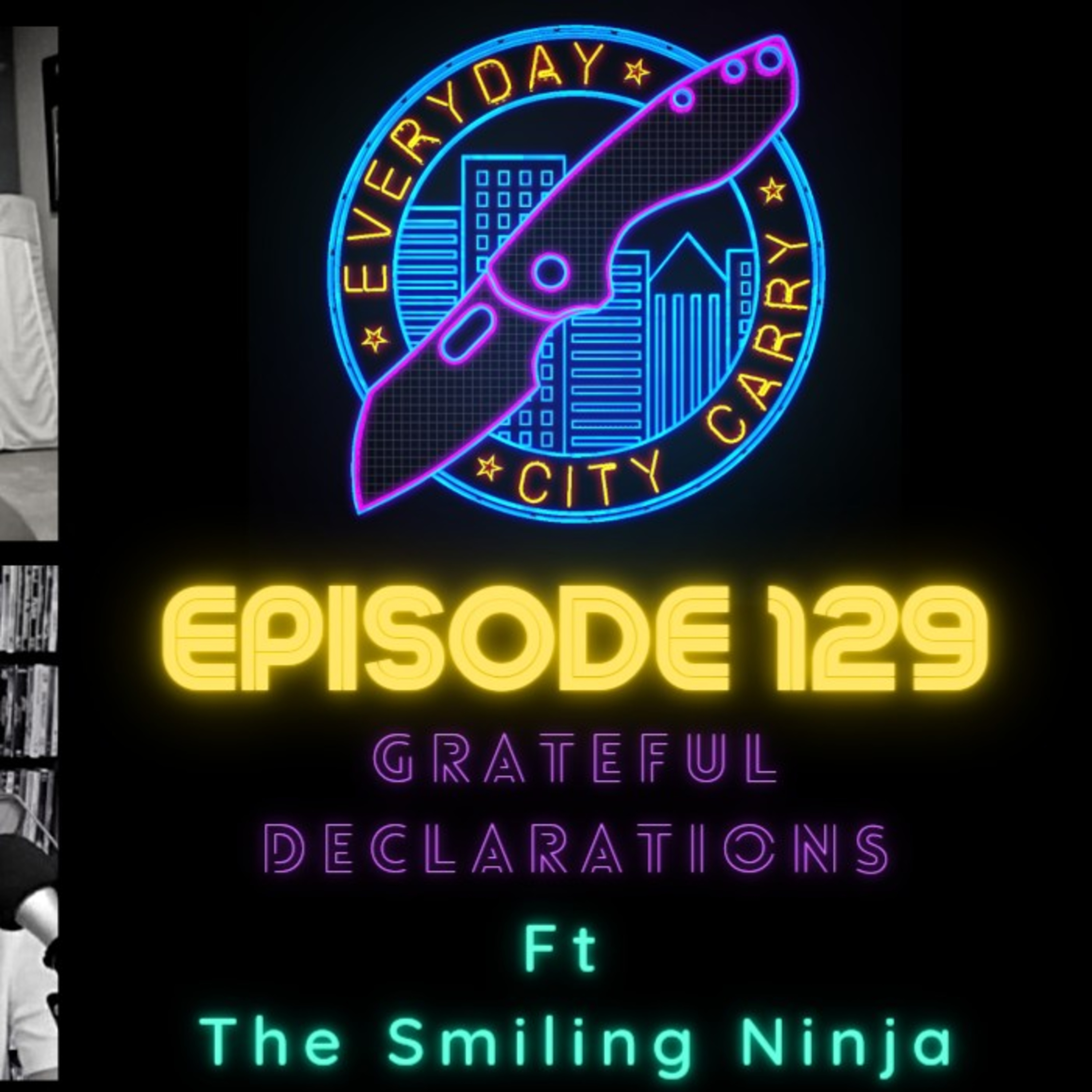 Grateful Declarations ft The Smiling Ninja | Everyday City Carry 129 episode artwork