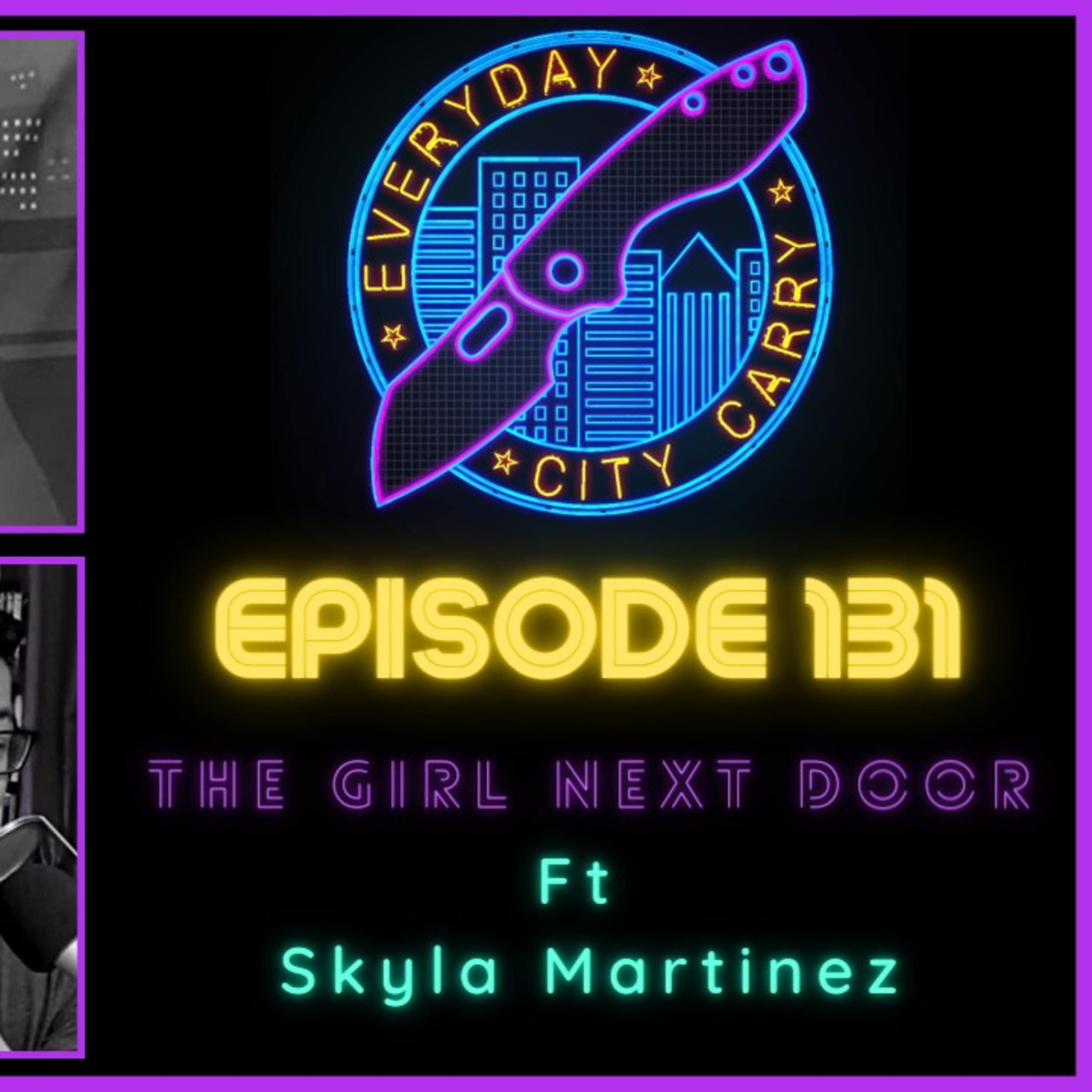 The girl next door ft Skyla Martinez | Everyday City Carry 131 episode artwork